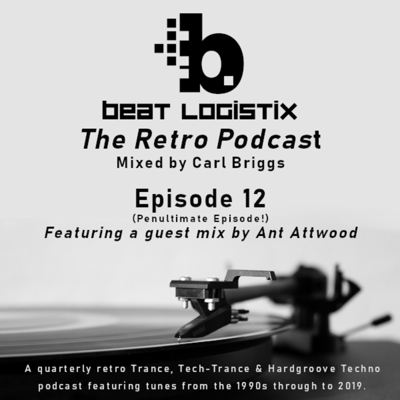 Episode 12: The Beat Logistix Podcast (Retro Trance) - Episode 12 (Penultimate Episode!)