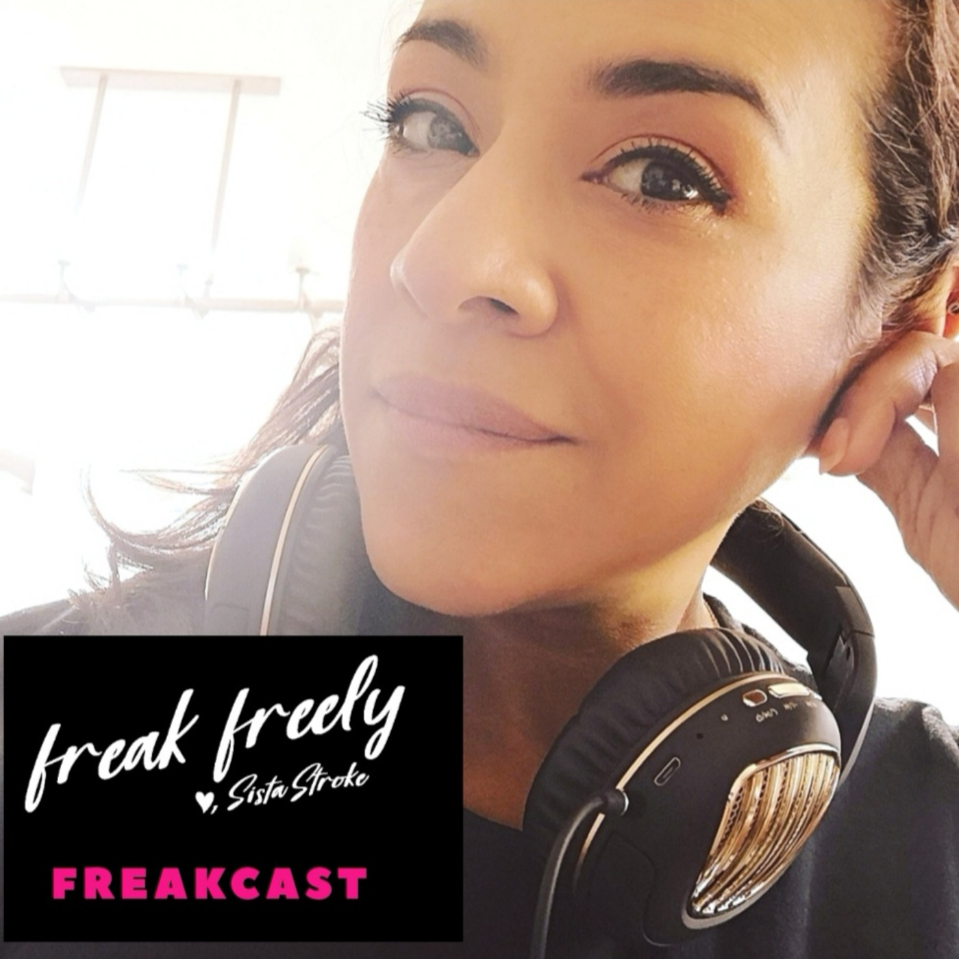 Freak Freely Freakcast w/Sista Stroke