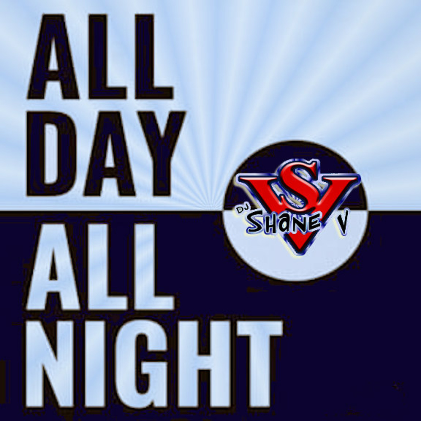 Episode 5: ALL DAY, ALL NIGHT (DJ Shane V 7.7.21)