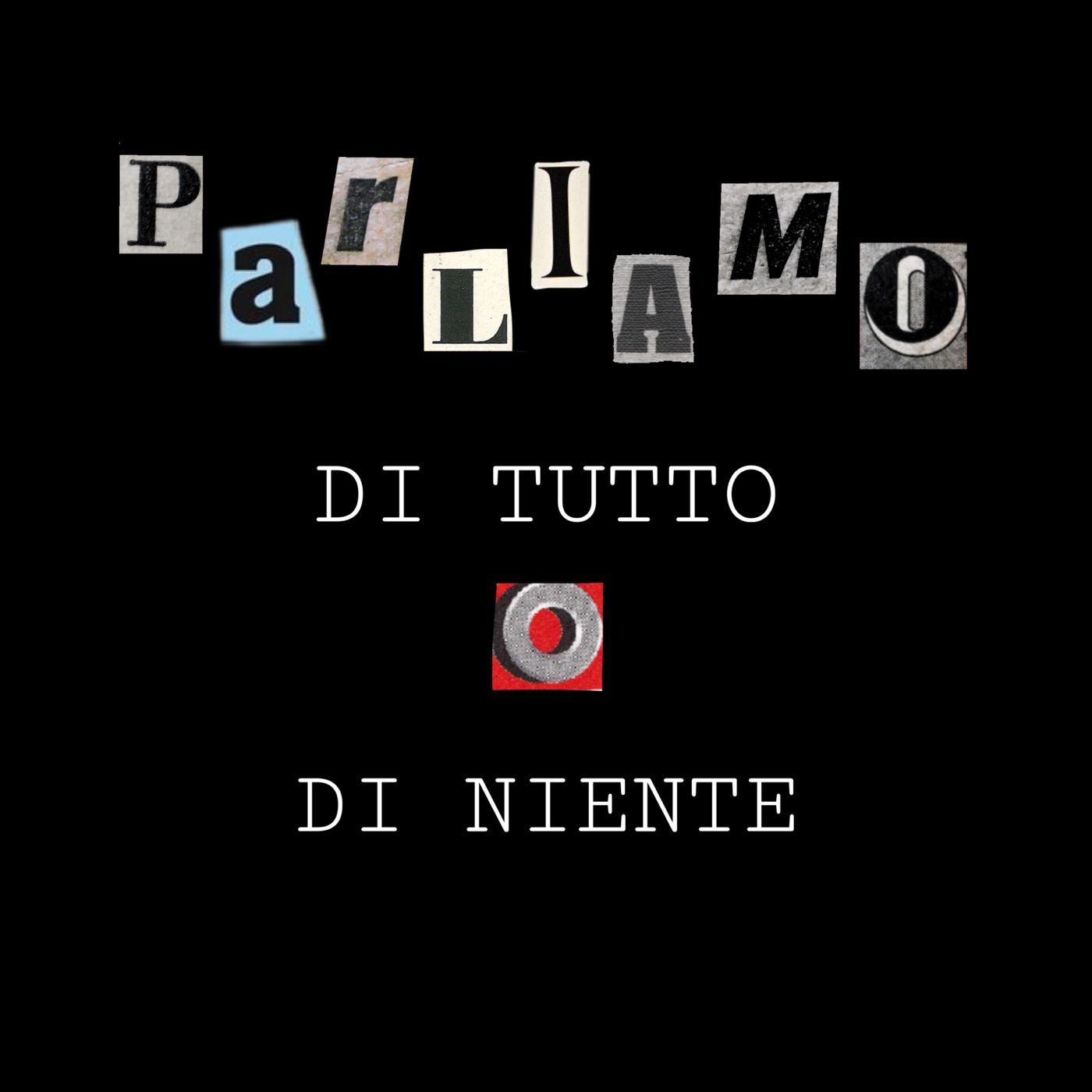 Parliamo di tutto o parliamo di niente