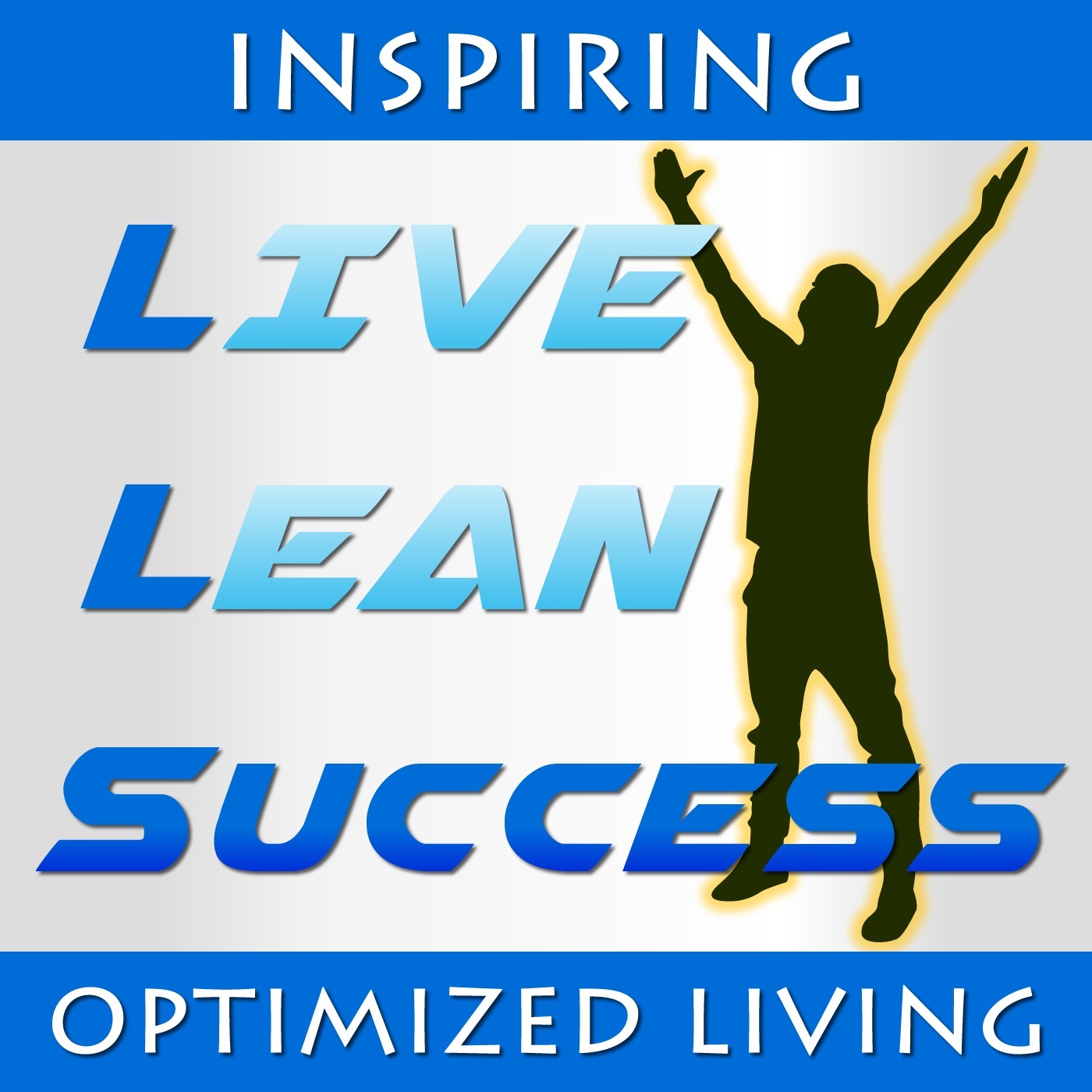 Live Lean Success Podcast - Tips & Strategies To Win in Life Through Optimized Living