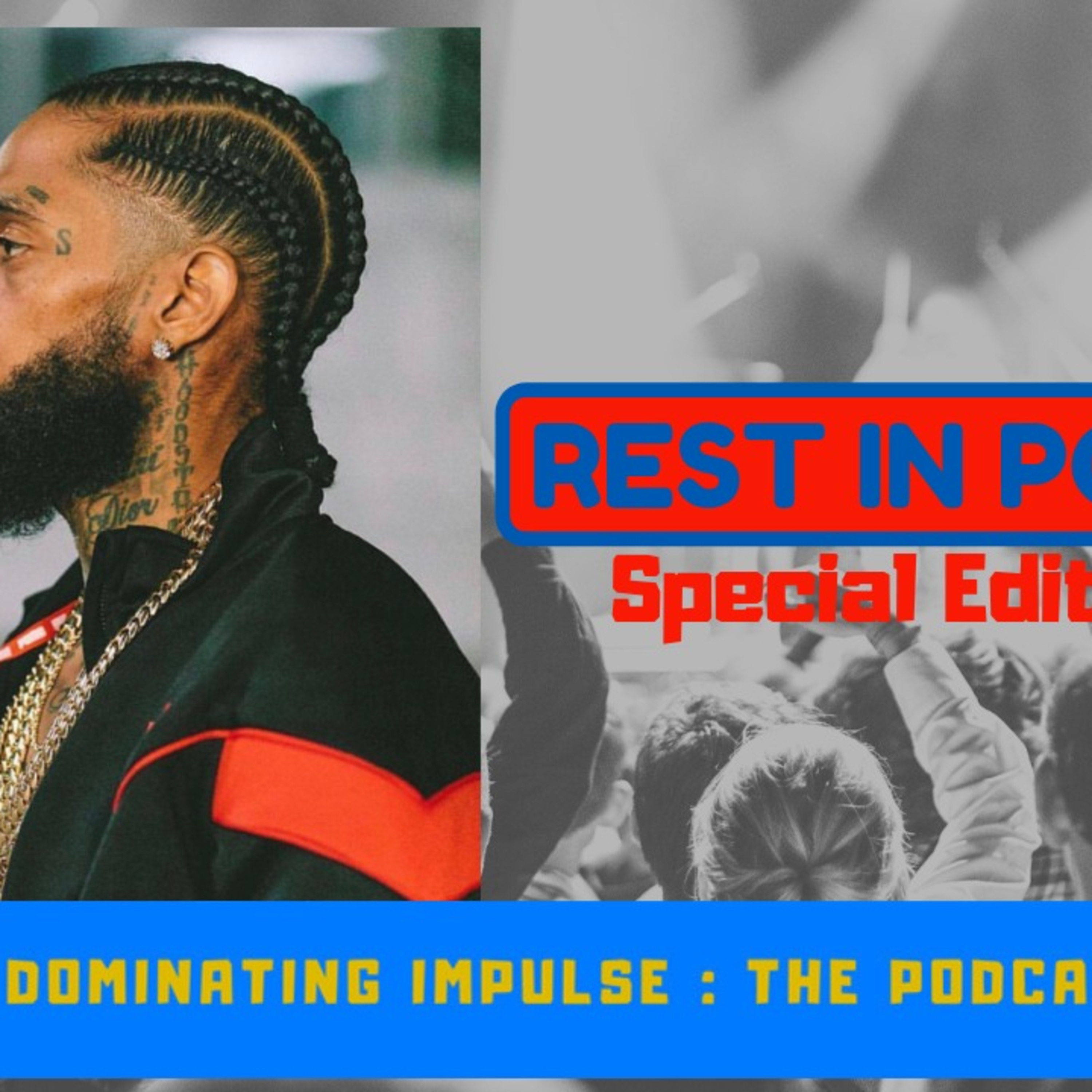 Rest In Power Nip - Special  Edition