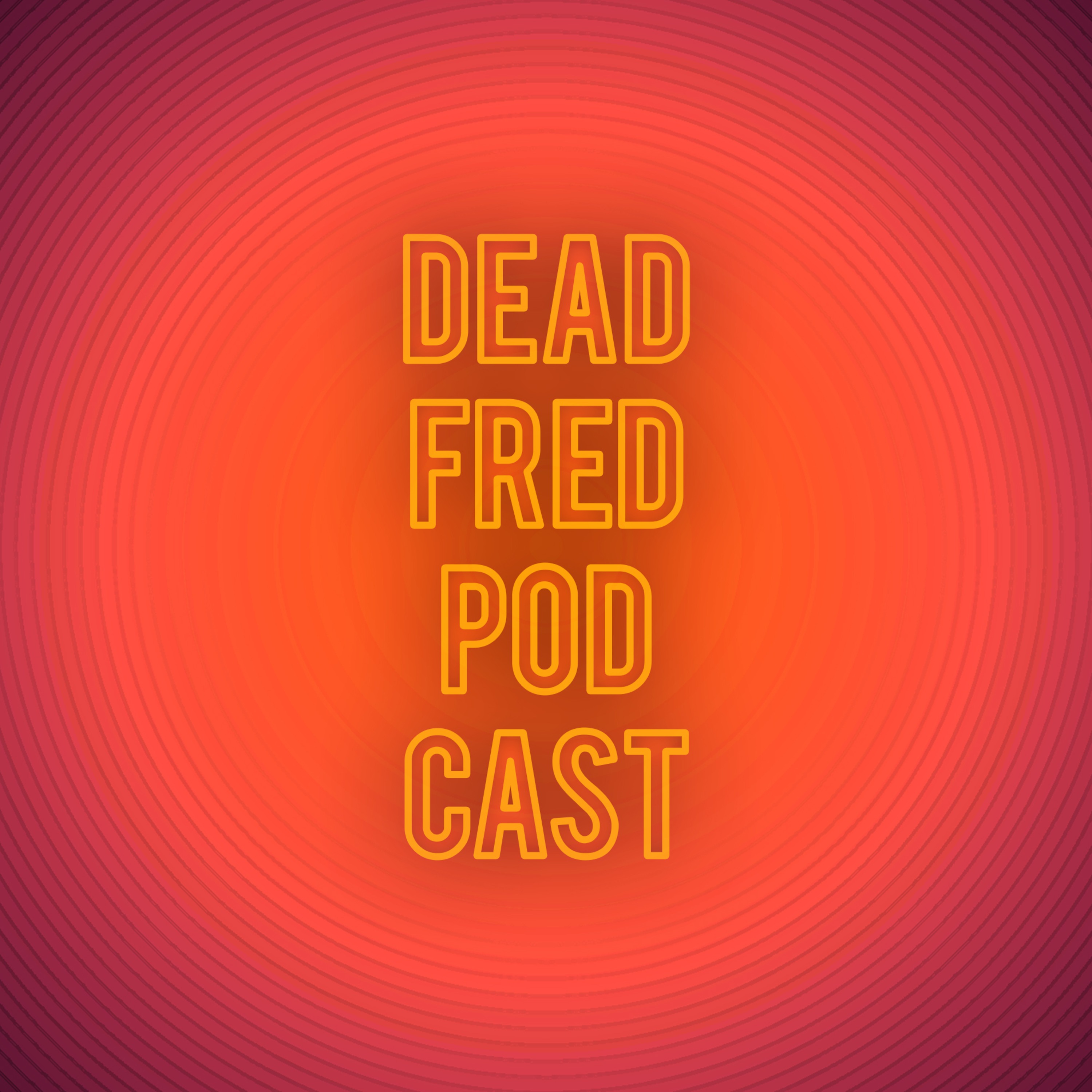 Dead Fred Podcast