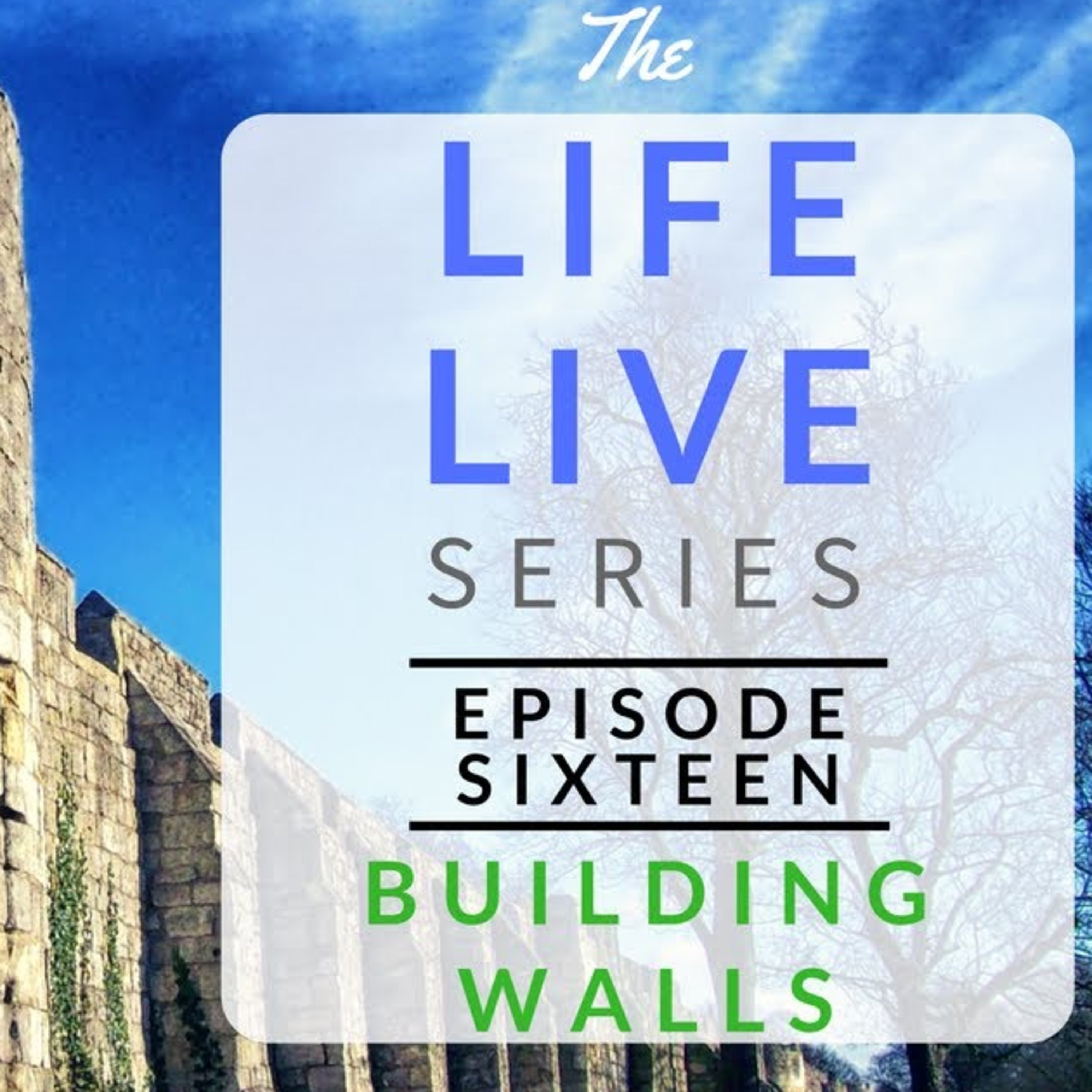 Life Live Episode 16 - Building Walls | Suicide, Depression and Life Lessons