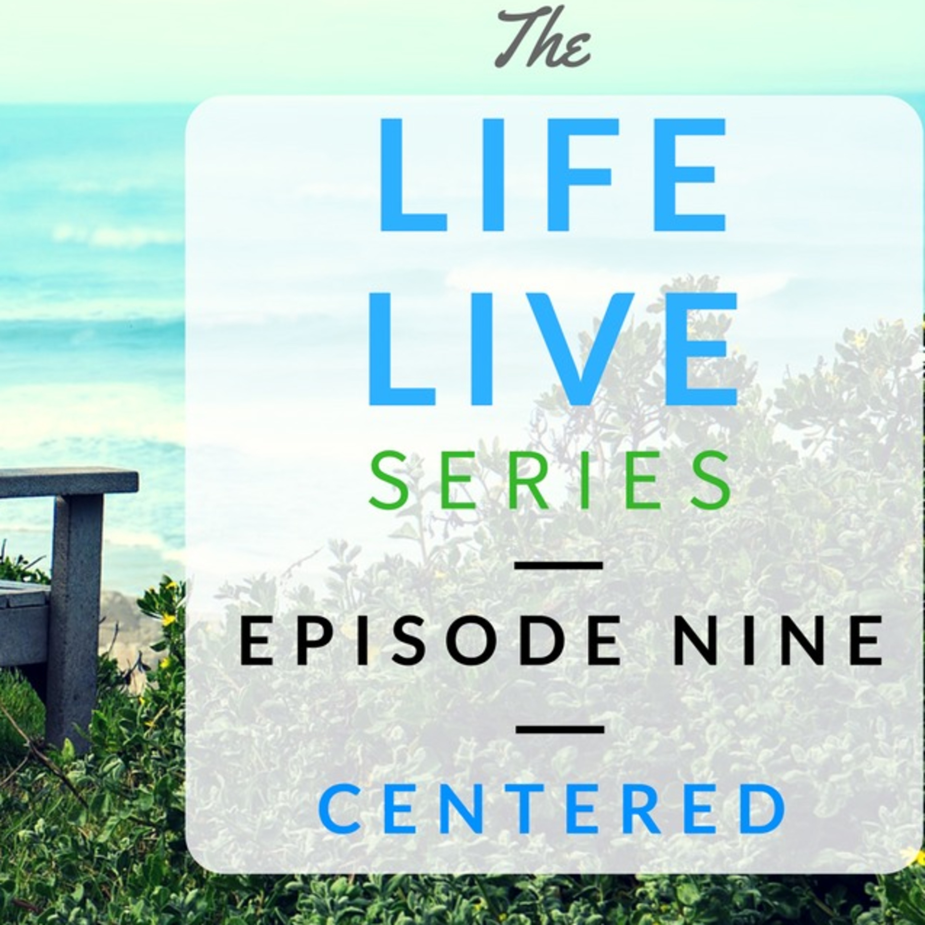 Life Live Episode 9 - Centered | Suicide, Depression and Life Help episode artwork
