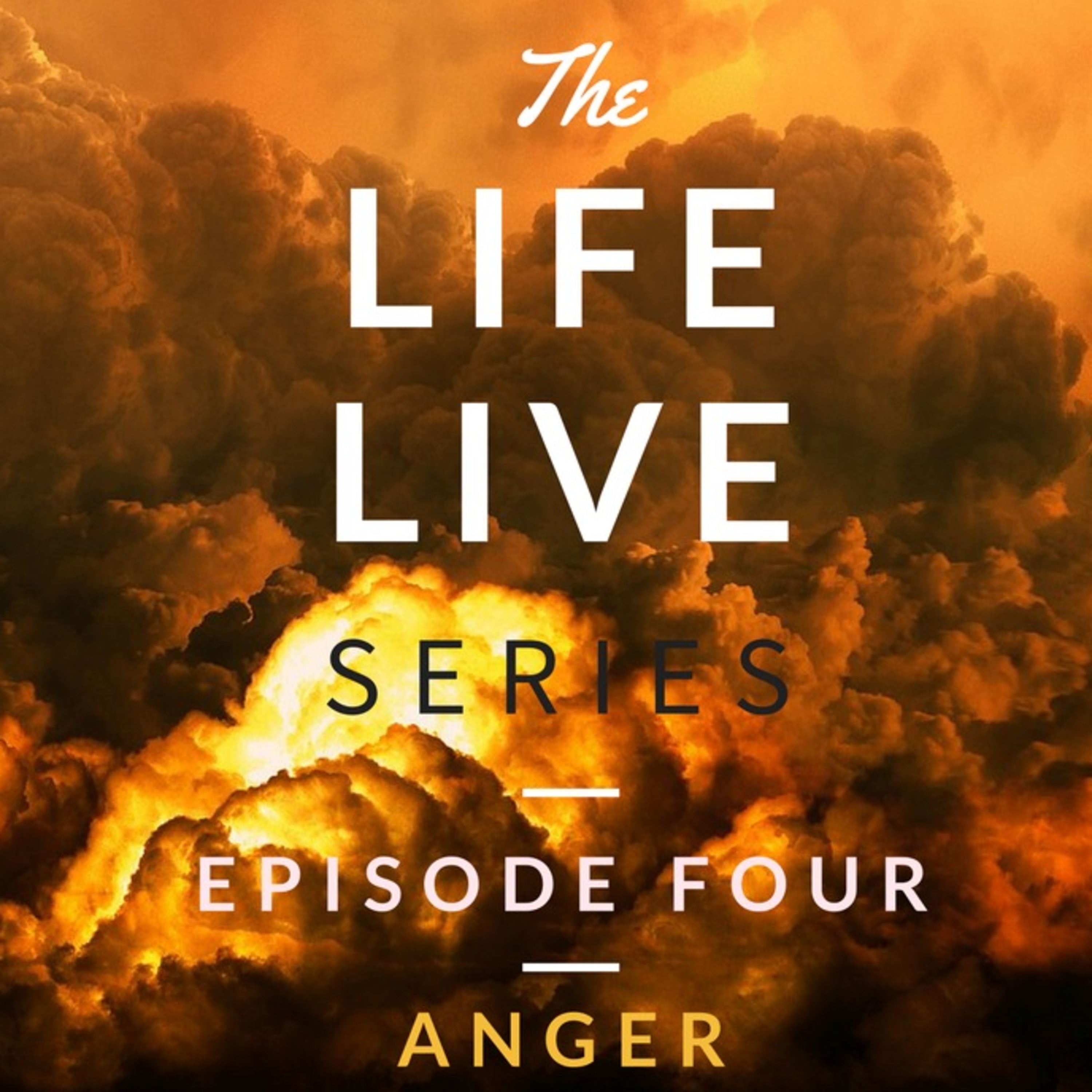 Life Live Episode 4 - Anger | Suicide, Depression and Life Help episode artwork