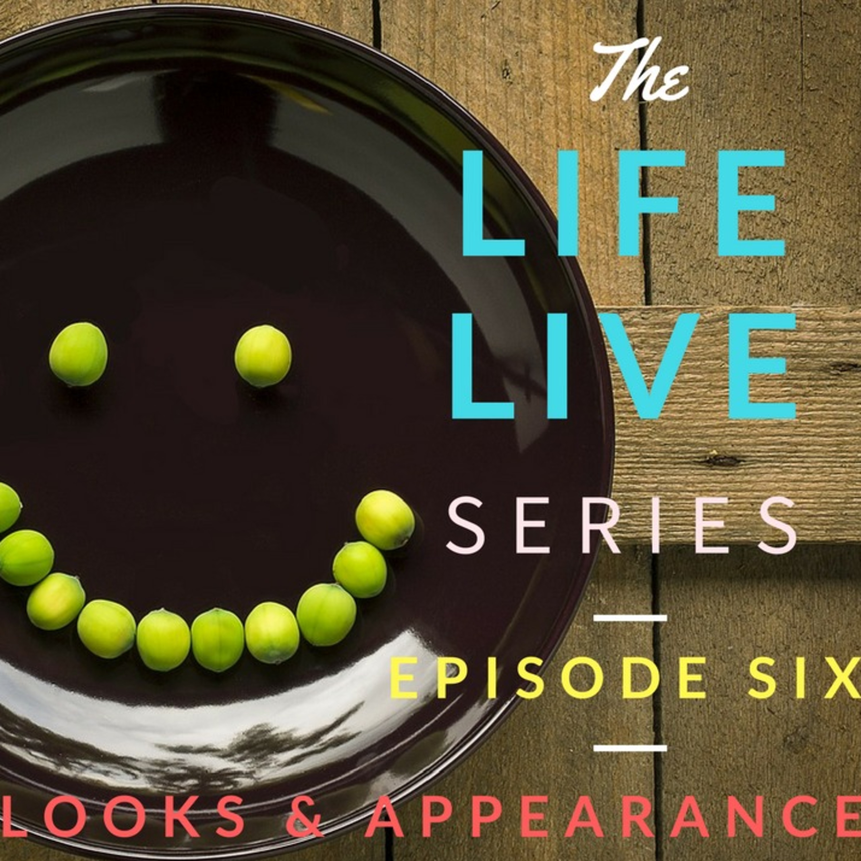 Life Live Episode 6 - Looks & Appearances | Suicide, Depression and Life Help episode artwork