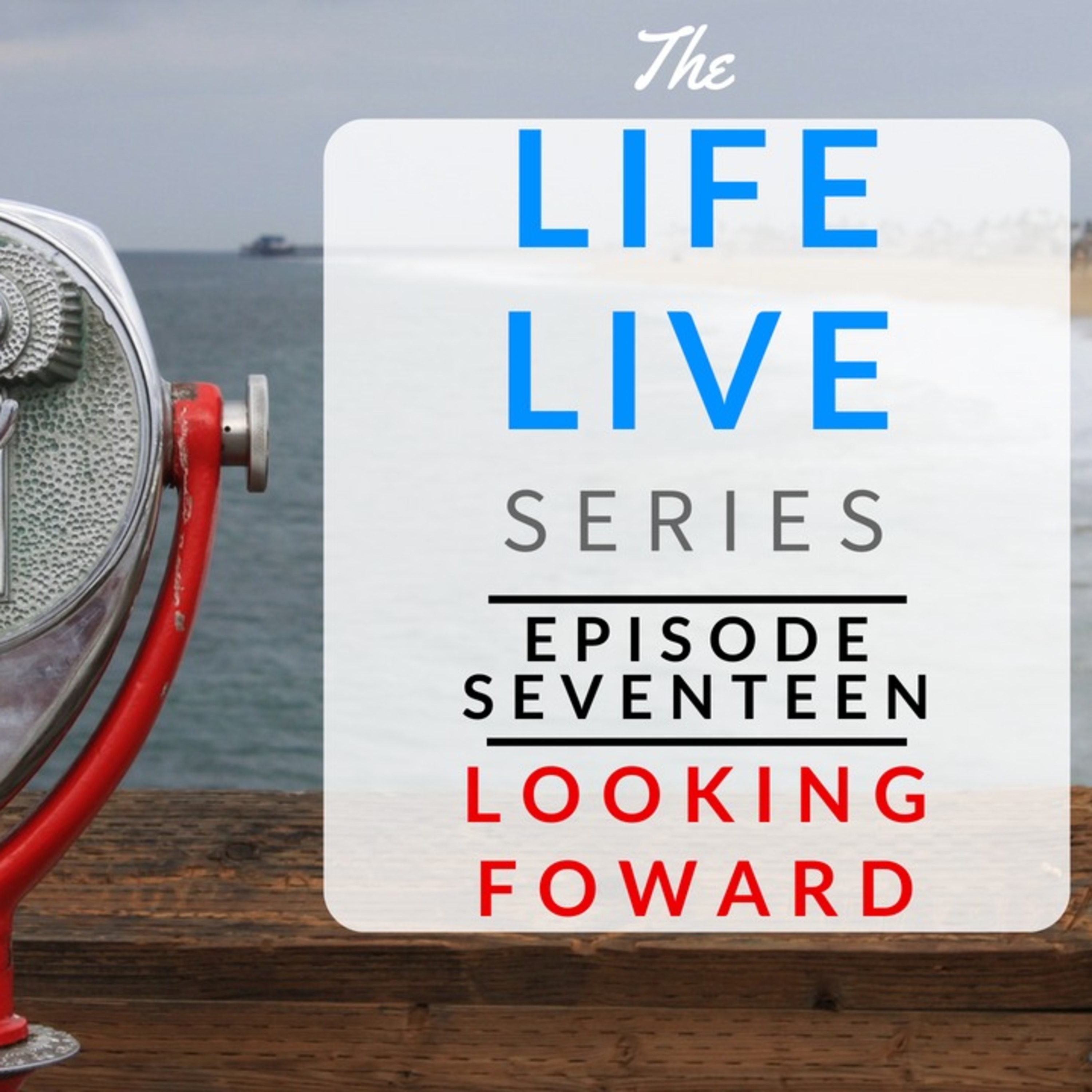 Life Live Episode 17 - Looking Forward | Suicide, Depression and Life Lessons episode artwork