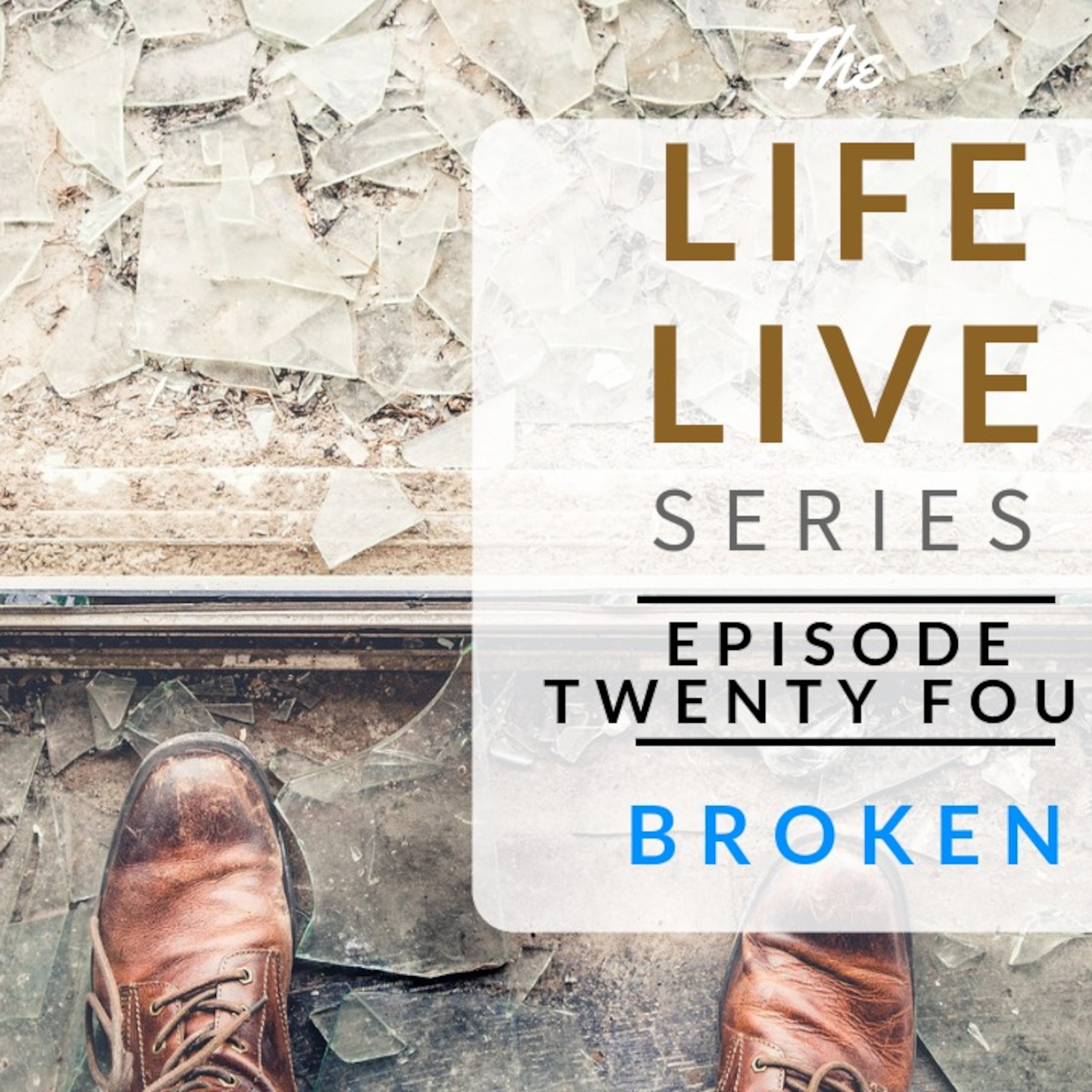 Life Live Episode 24 - Broken | Suicide, Depression & Life Lessons