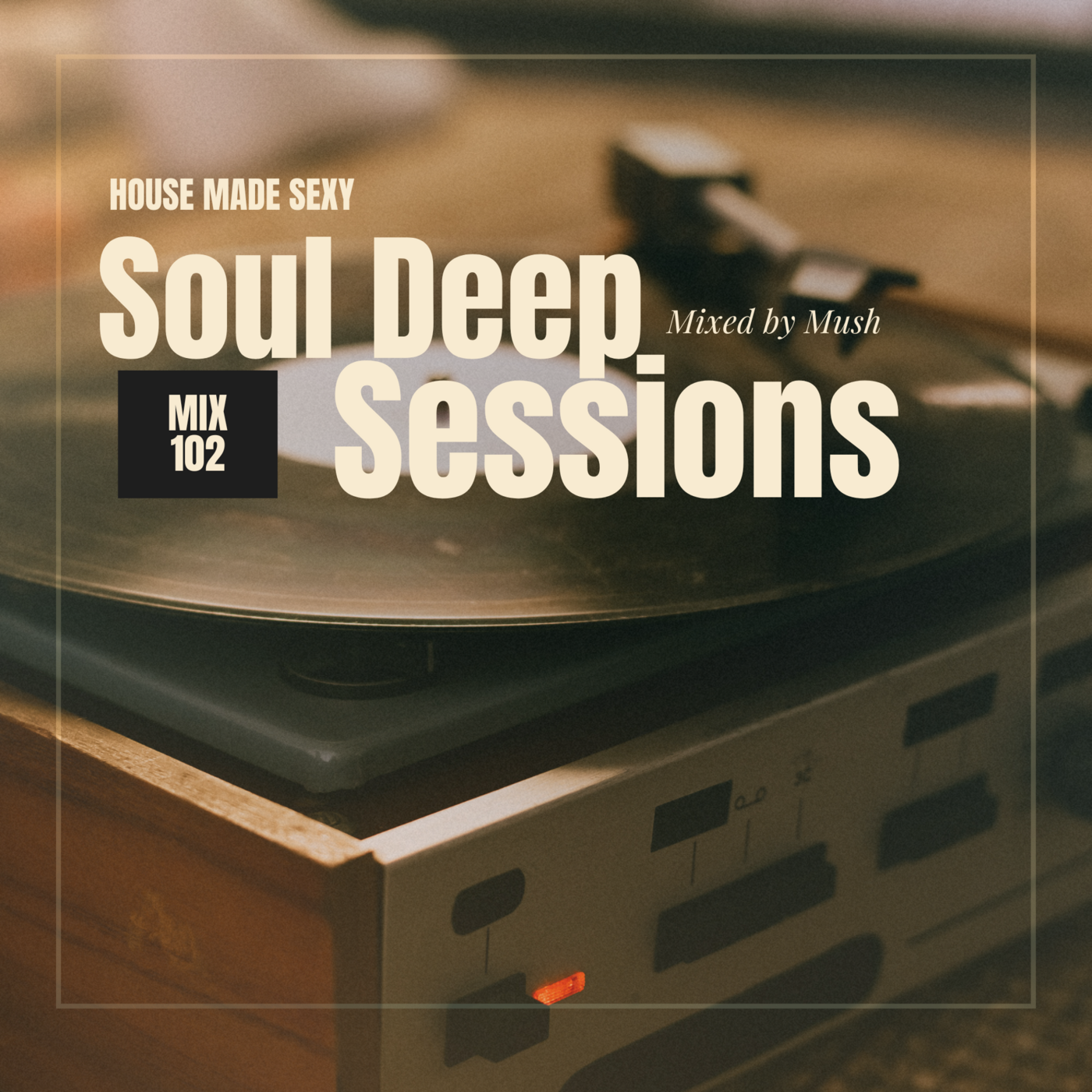 Soul Deep Sessions 102 mixed by Mush