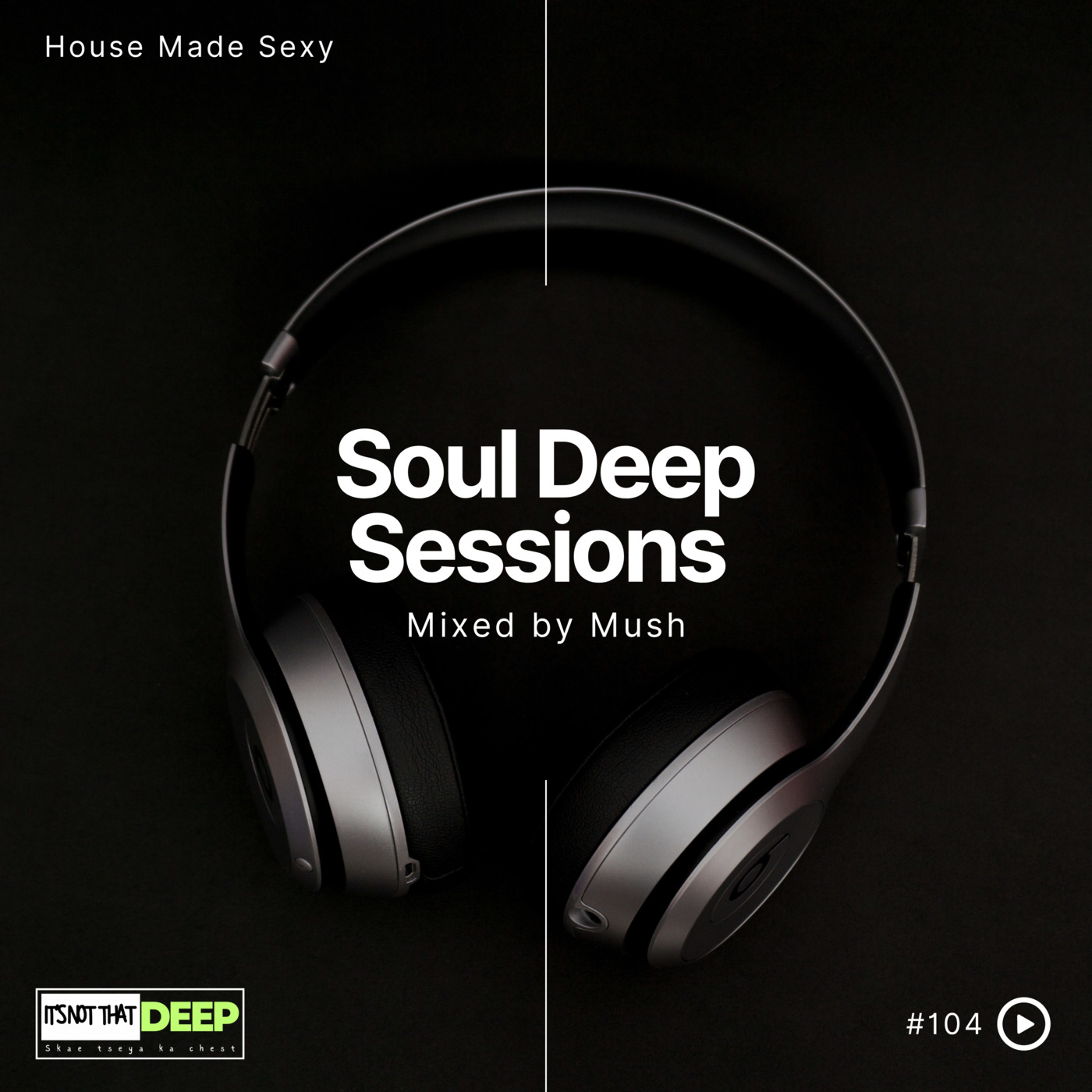 Episode 104: Soul Deep Sessions 104 mixed by Mush