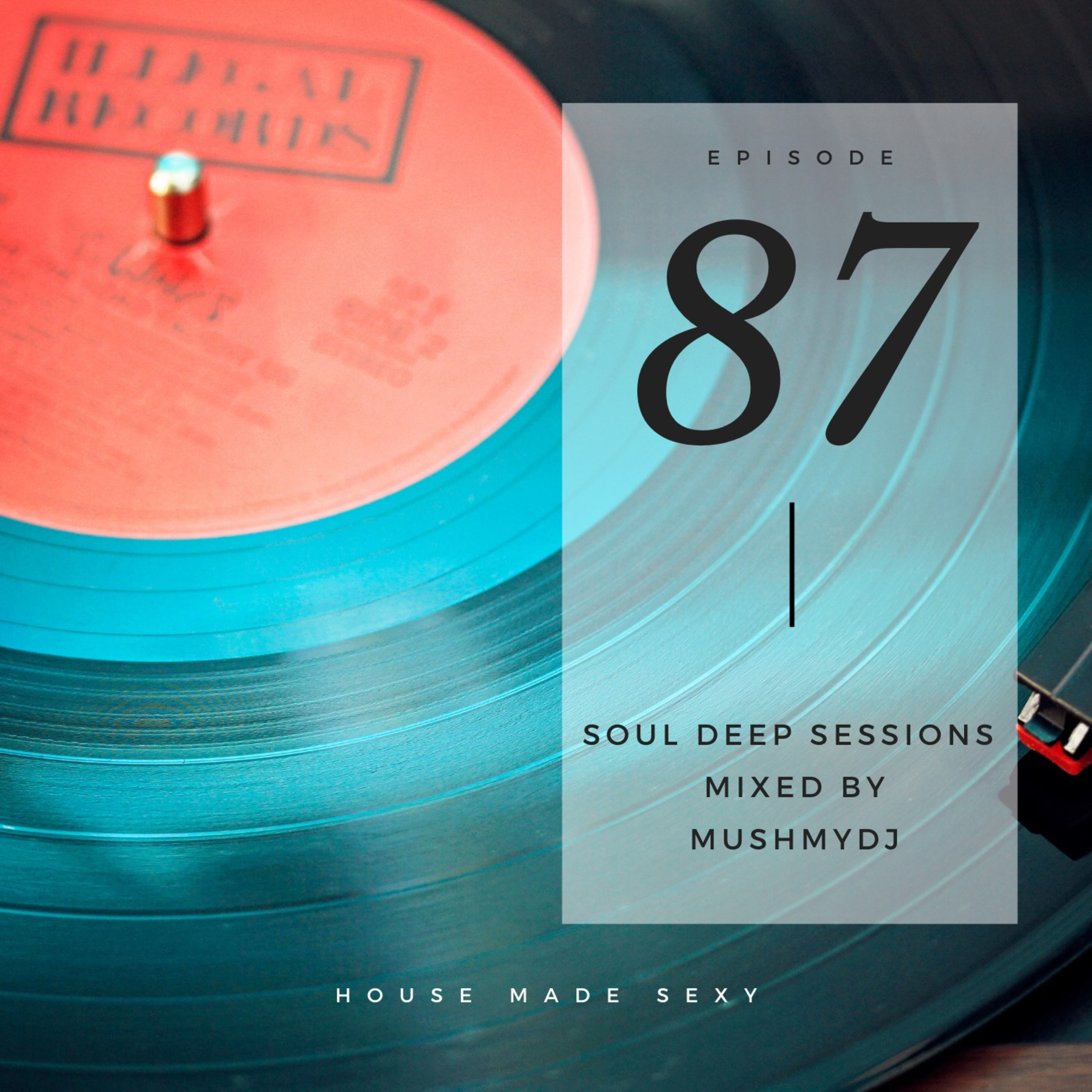 Episode 71: Soul Deep Sessions 87 mixed by Mush Black Podcasting - Episode 71: Soul Deep Sessions 87 mixed by Mush