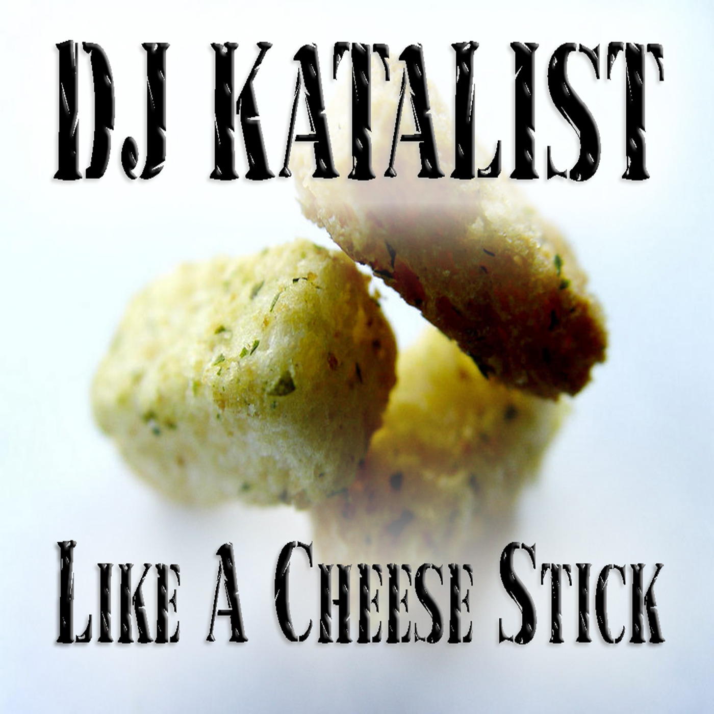 Like a Cheese Stick - DJ Katalist