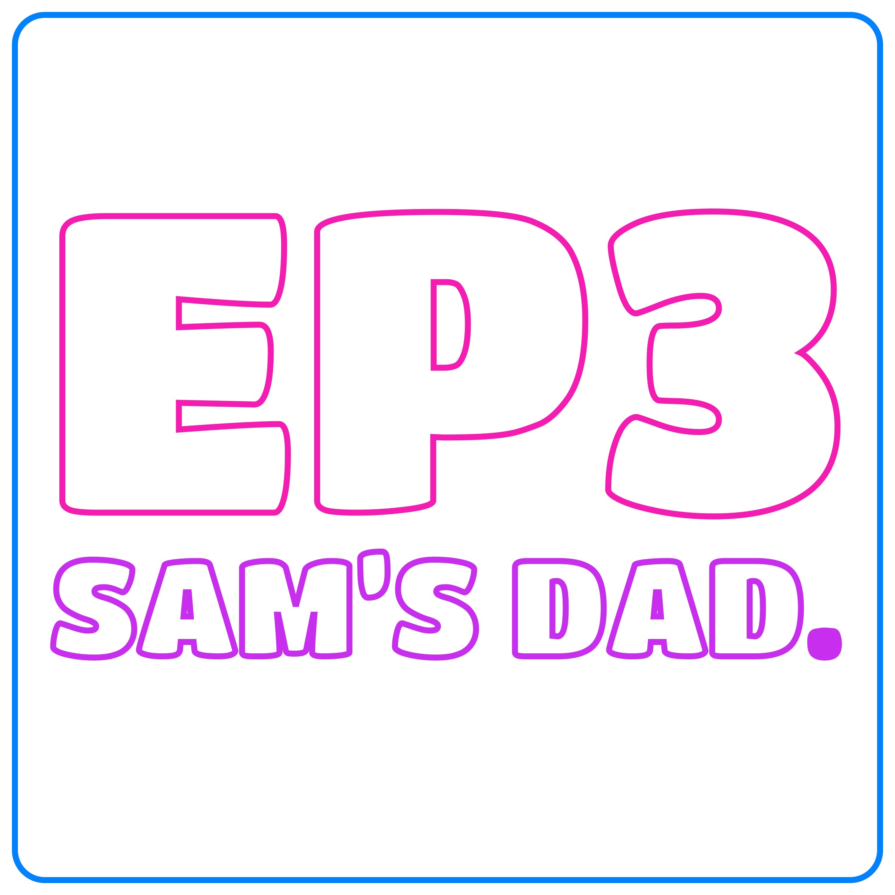 EP 3: Sam's Dad. episode artwork