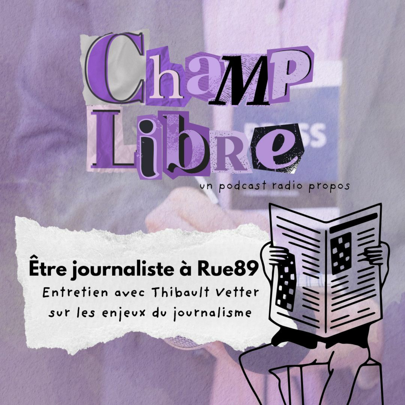 Champ libre - Entretien avec Thibault Vetter sur les enjeux du journalisme episode artwork