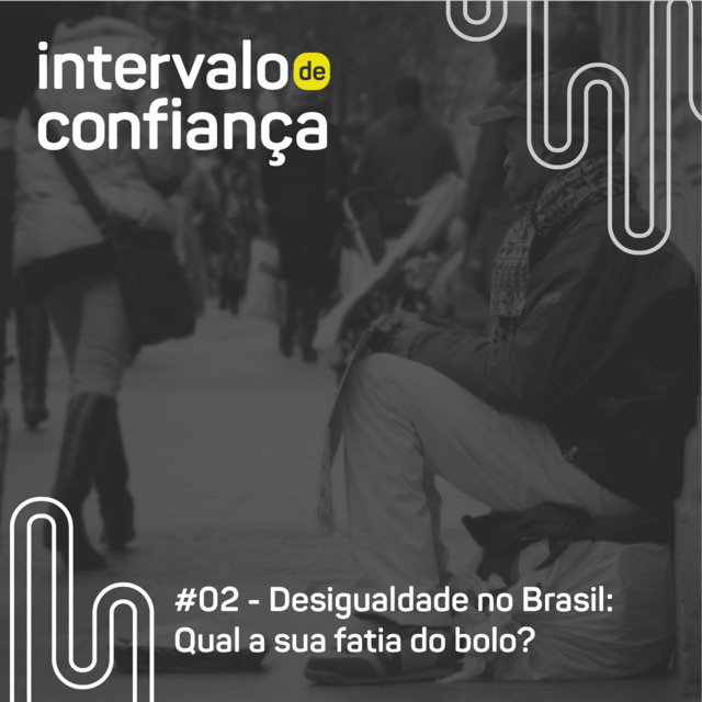 Capa de IC #02 - Desigualdade no Brasil - Qual a sua fatia do bolo?