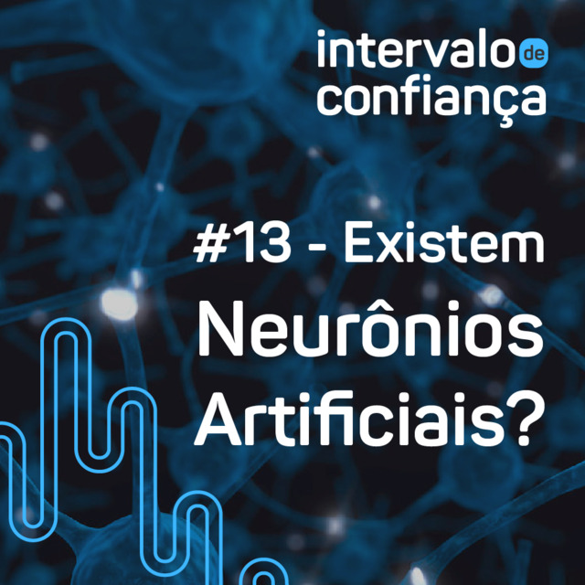 Capa de IC # 13 – Existem Neurônios Artificiais?