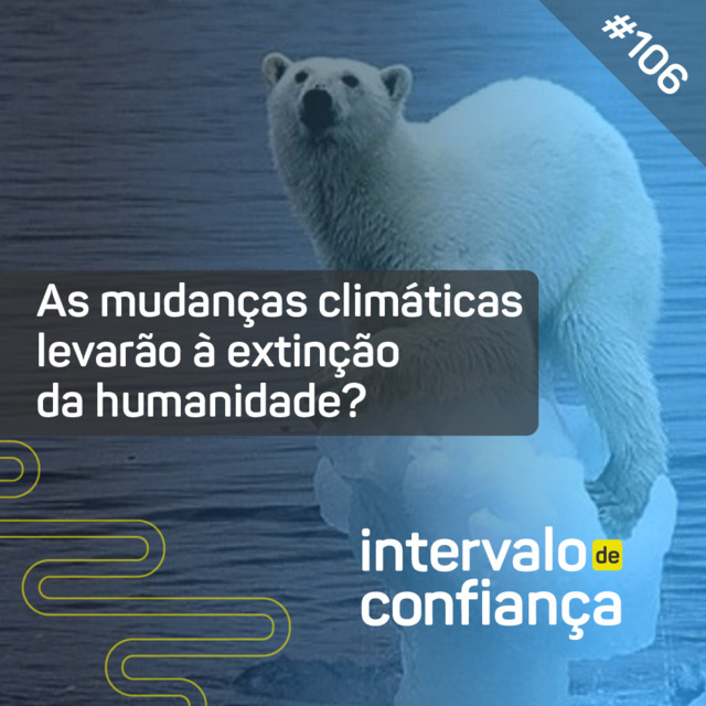 Capa de IC # 106 - As mudanças climáticas levarão à extinção da humanidade?