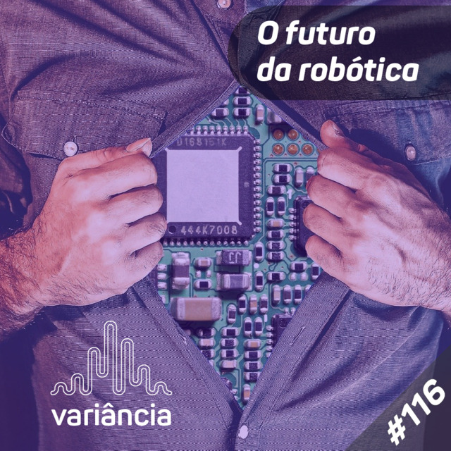 Capa de Variância # 116 - O Futuro da Robótica