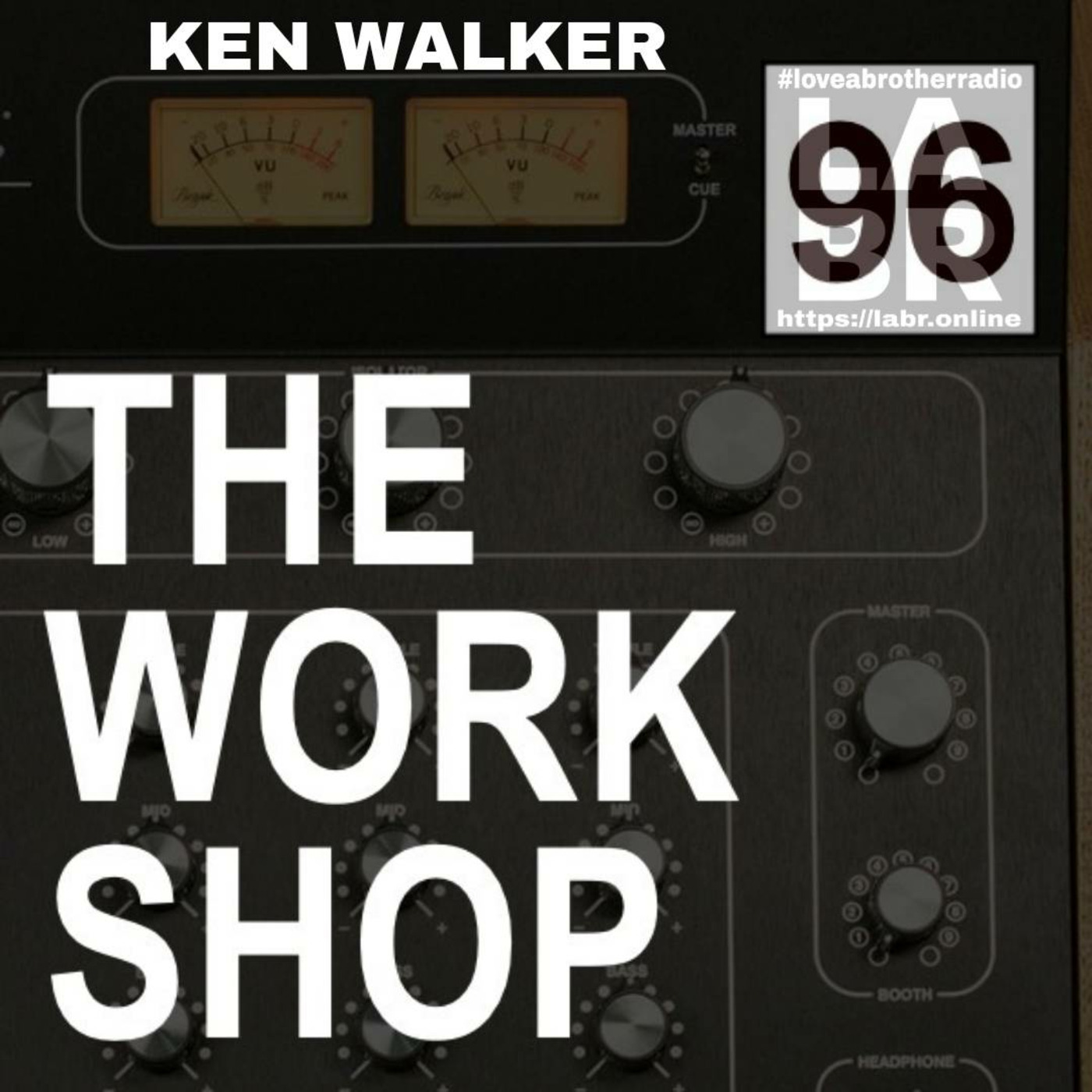 Episode 1234: LABR Presents  Ken Walker - The Work Shop 96