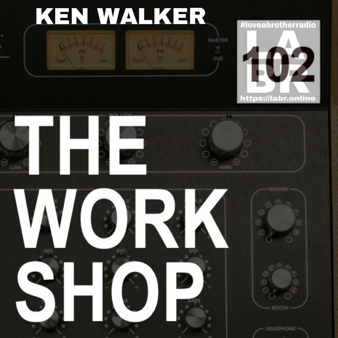Episode 1311: LABR Presents - Ken Walker - The Work Shop 102 episode artwork