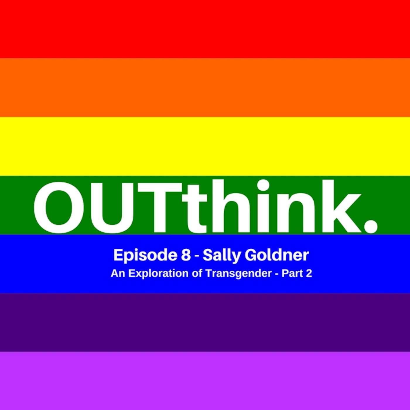 OUTthink - Ep8 - Sally - An Exploration of Transgender (Part 2)