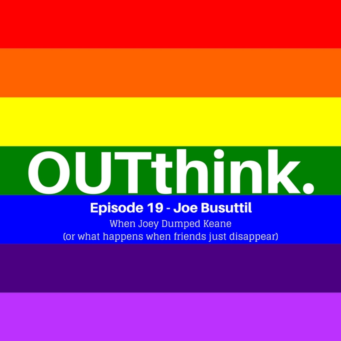 OUTthink - S01E19 - Joe Busuttil - When Joey Dumped Keane