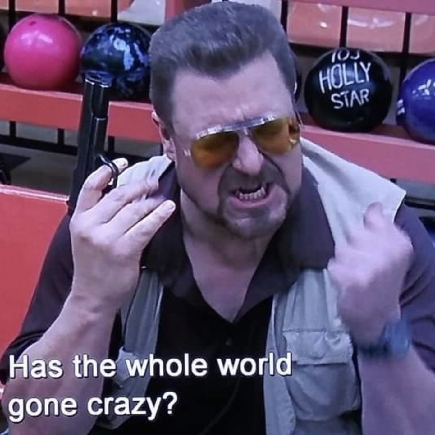 Episode 41: Has the whole world gone crazy?
