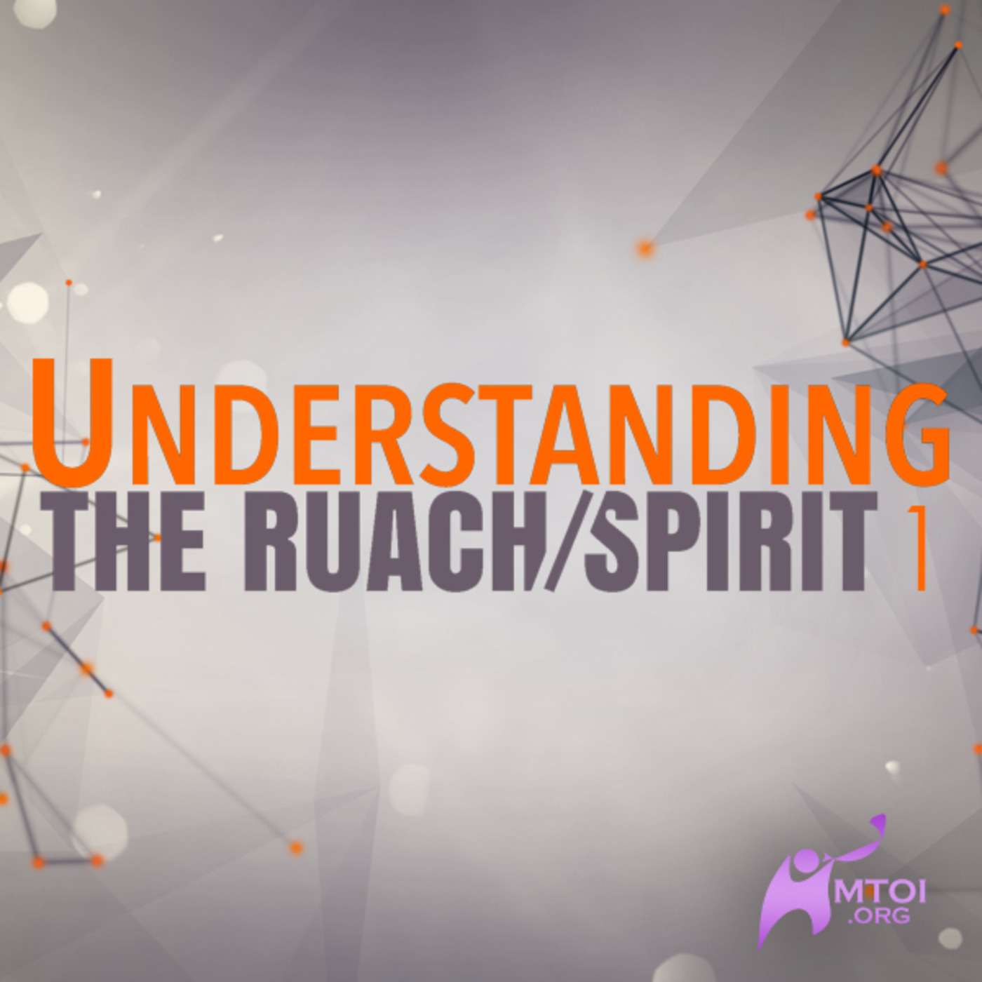 Understanding the Ruach/Spirit - Part 1