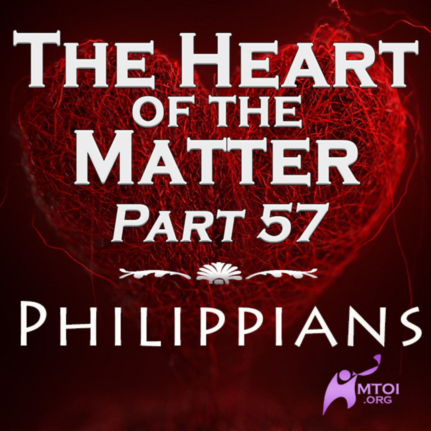 The Heart of the Matter - Part 57 - Philippians