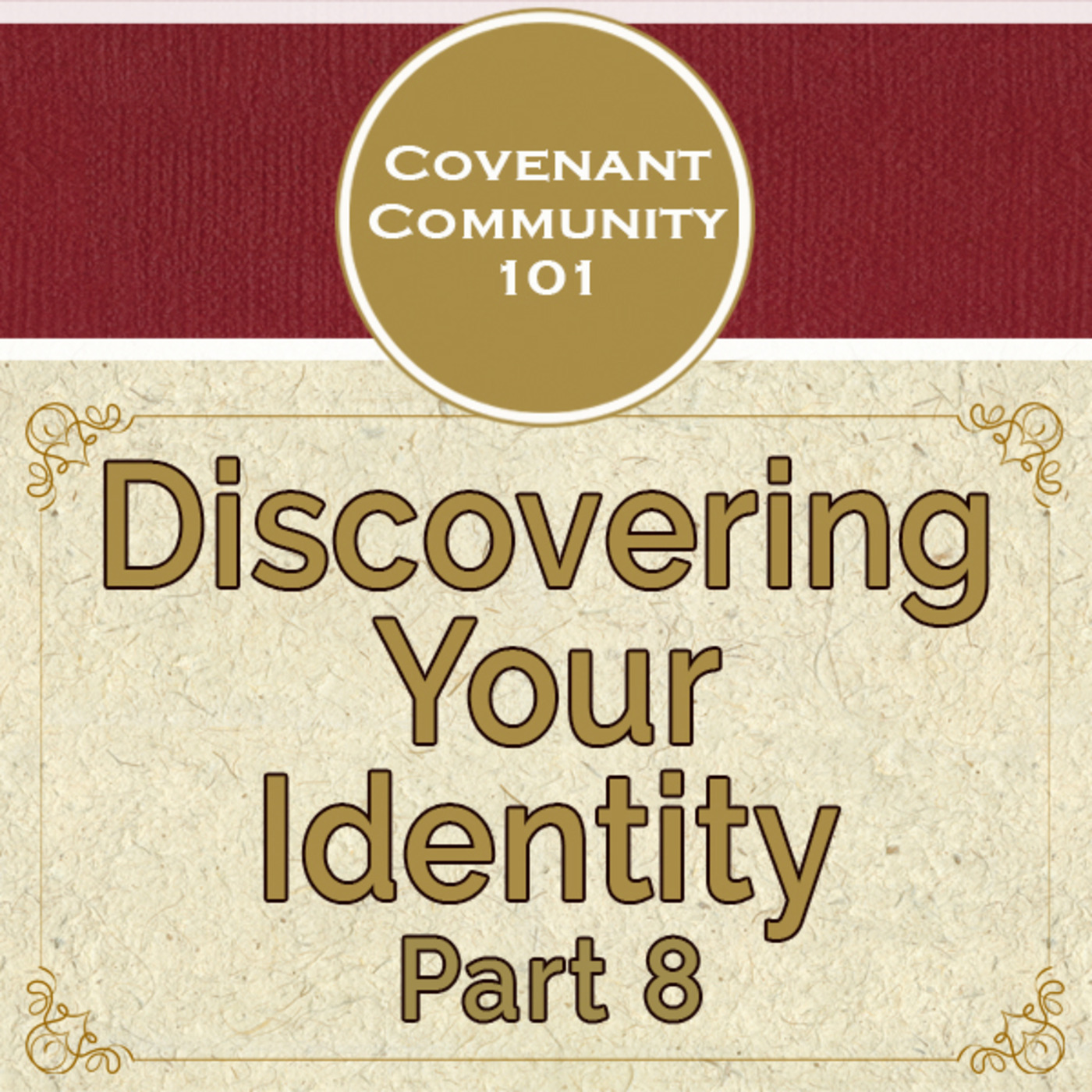 Covenant Community 101: Discovering Your Identity - Part 8