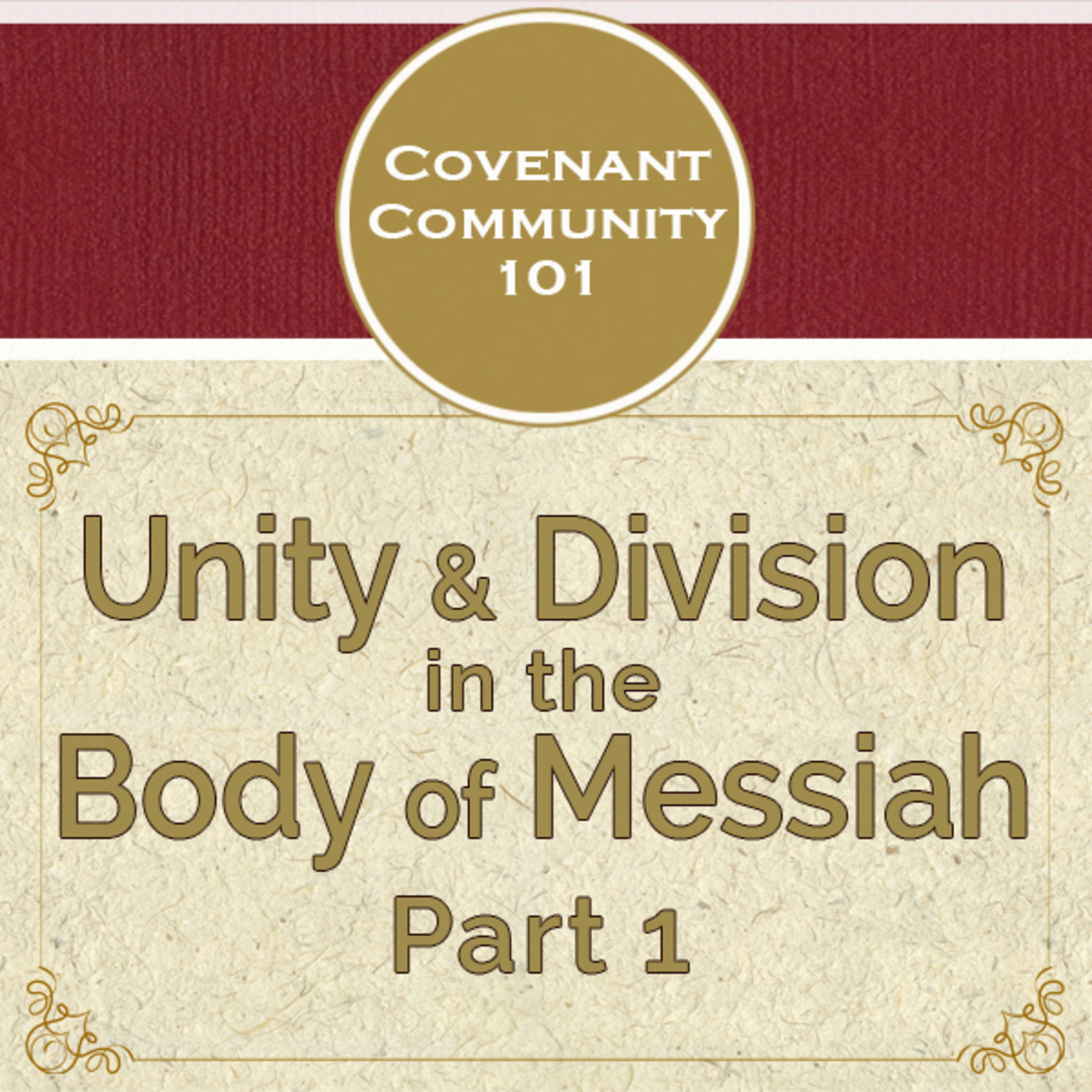 Covenant Community 101: Unity & Division in the Body of Messiah - Part 1