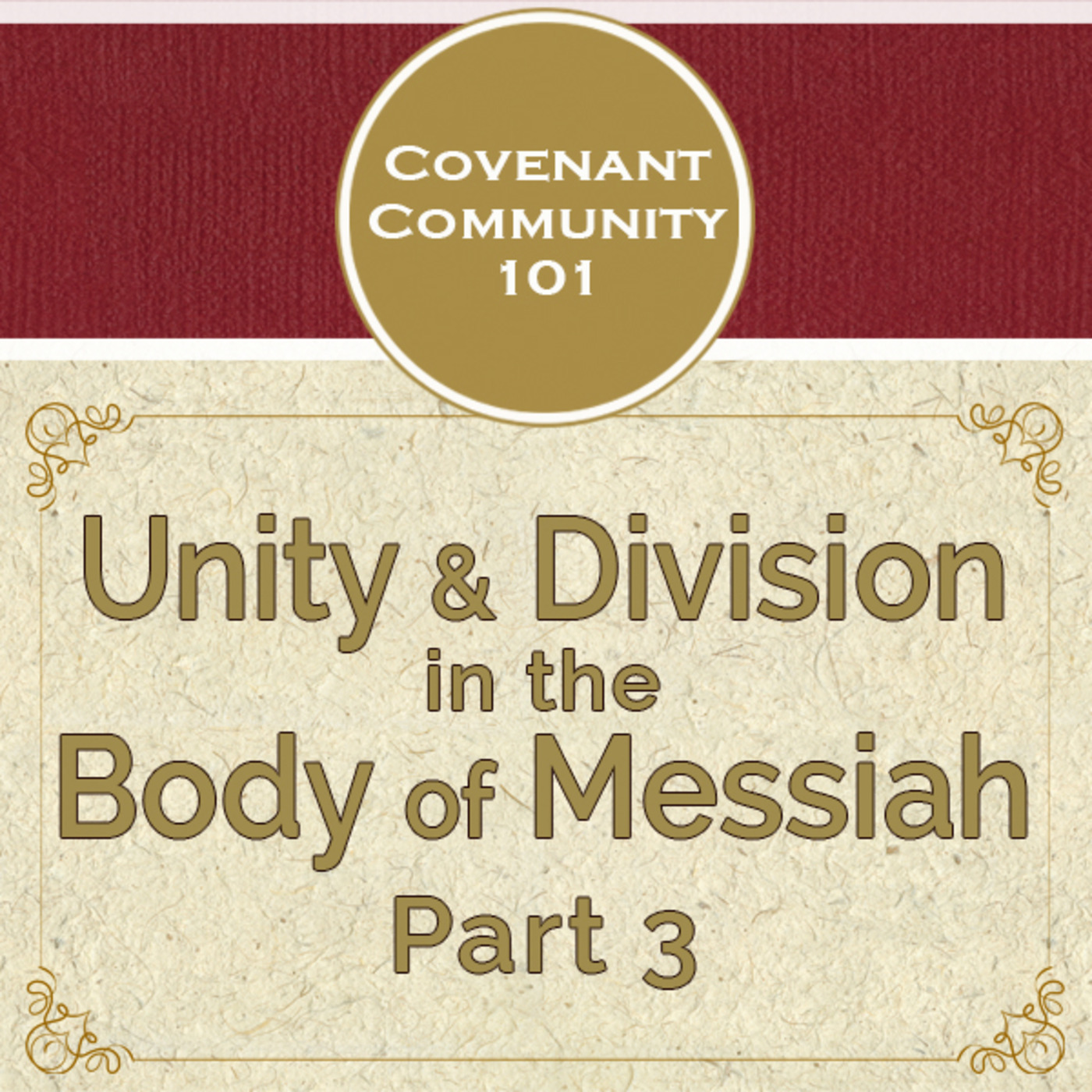 Covenant Community 101: Unity & Division in the Body of Messiah - Part 3