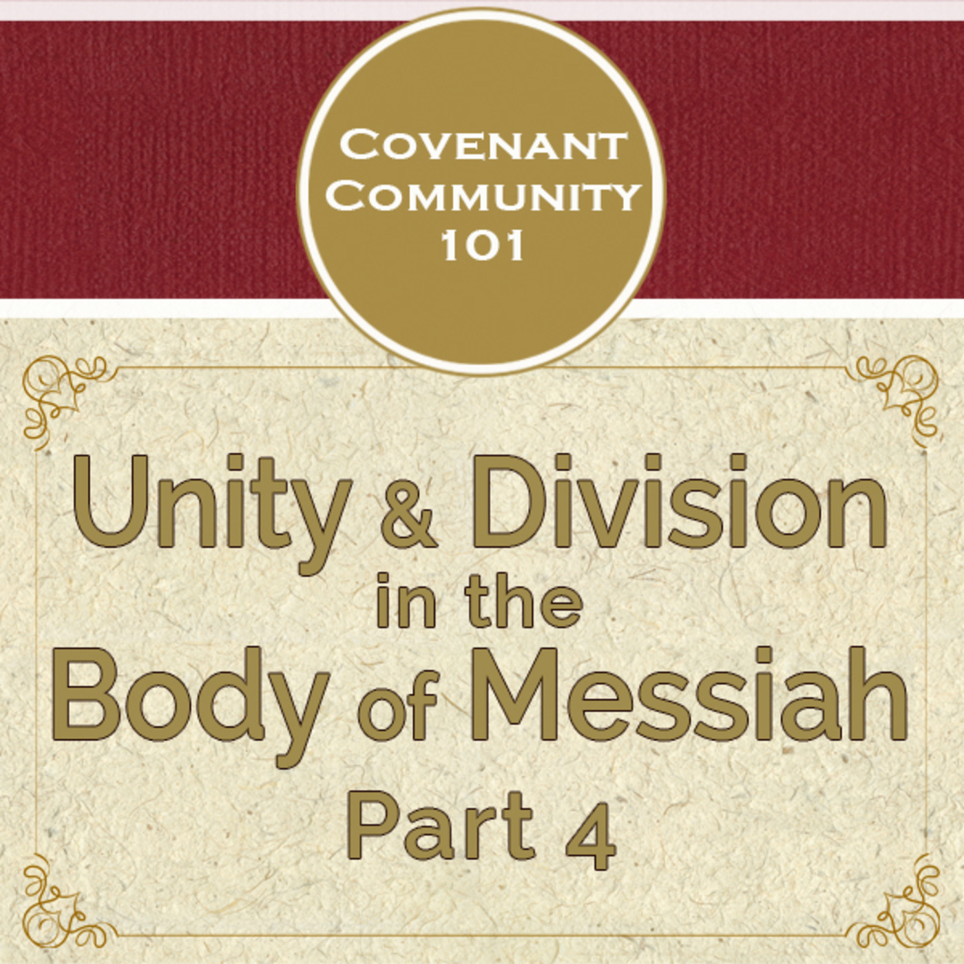 Covenant Community 101: Unity & Division in the Body of Messiah - Part 4