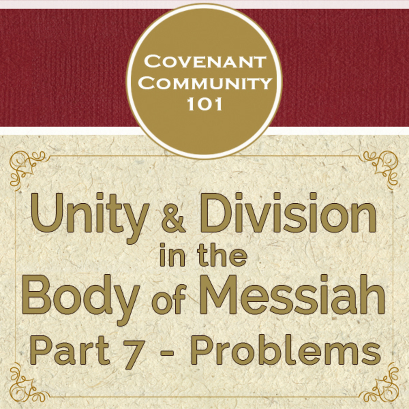 Covenant Community 101: Unity & Division in the Body of Messiah - Part 7 - Problems
