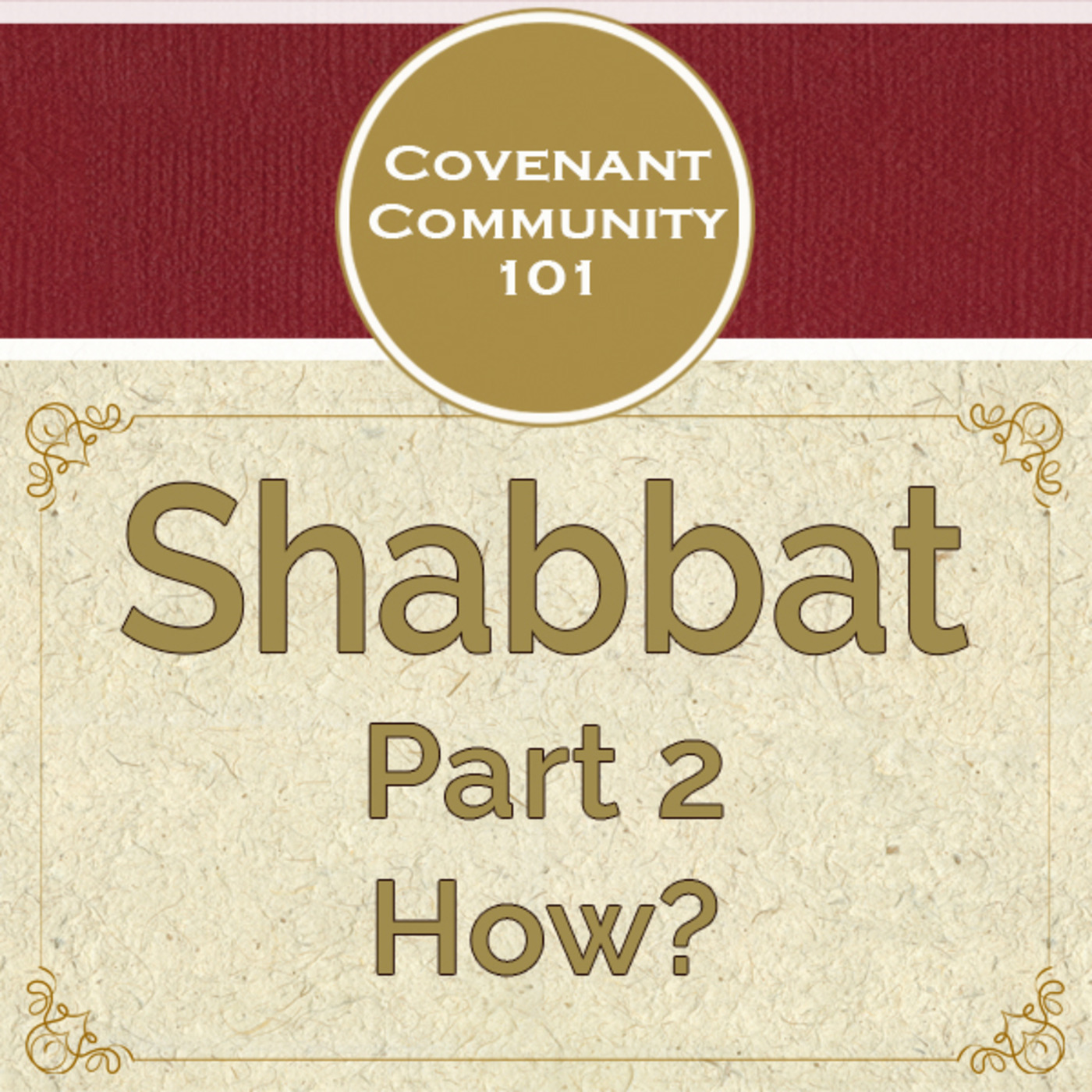 Covenant Community 101: Shabbat - Part 2 “How?”