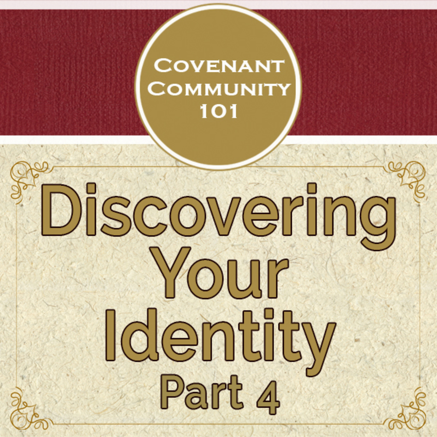 Covenant Community 101: Discovering Your Identity - Part 4