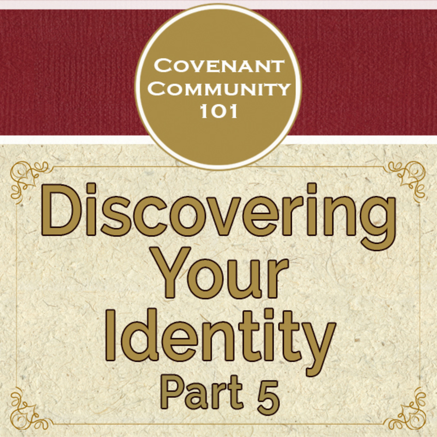 Covenant Community 101: Discovering Your Identity - Part 5