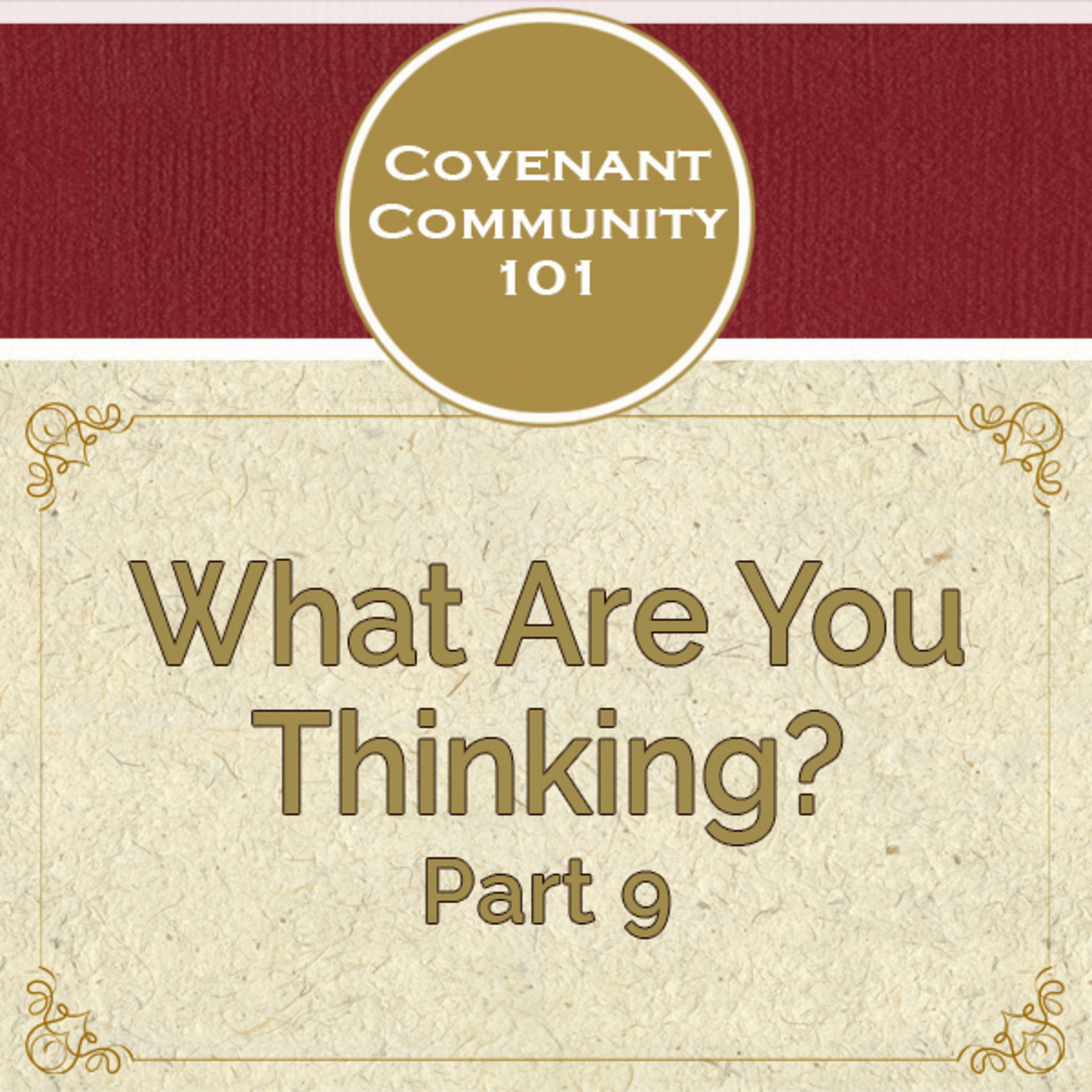 Covenant Community 101: What Are You Thinking? - Part 9