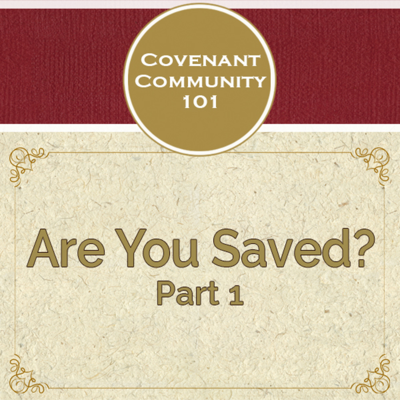 Covenant Community 101: Are You Saved? Part 1