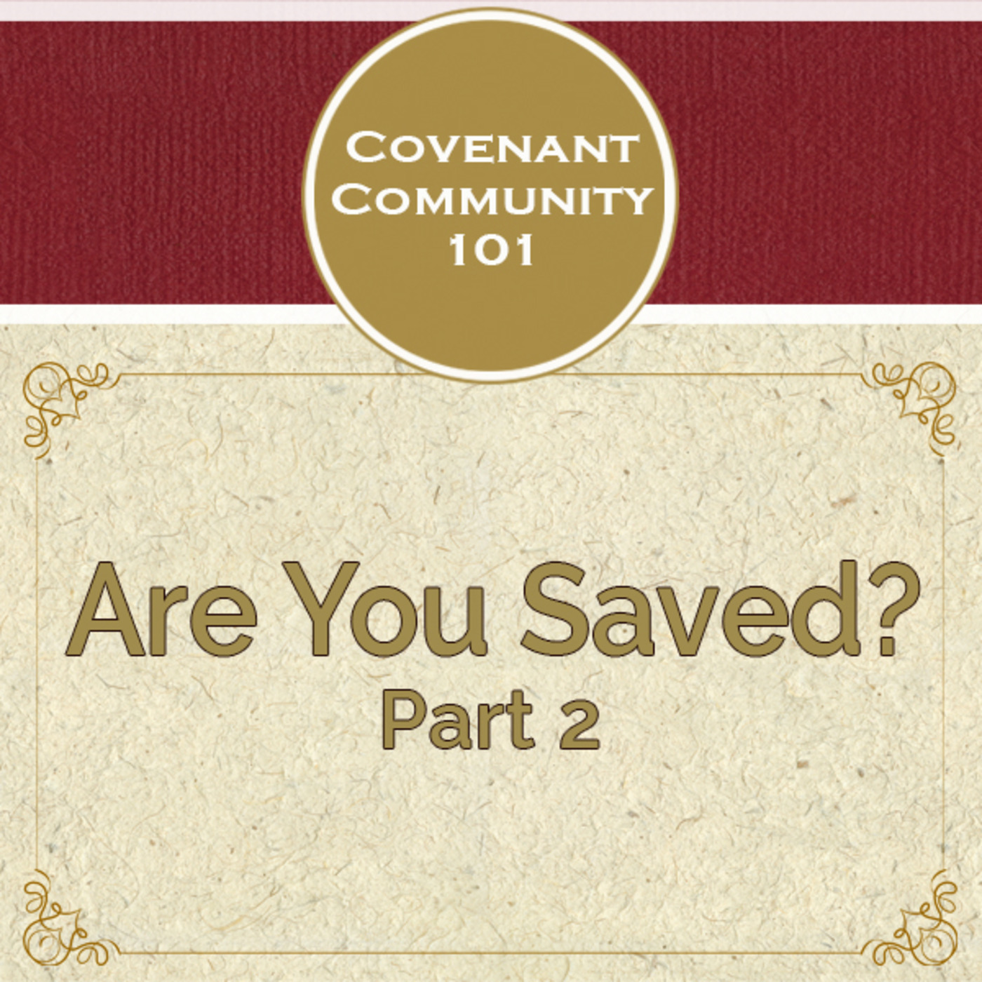 Covenant Community 101: Are You Saved? Part 2