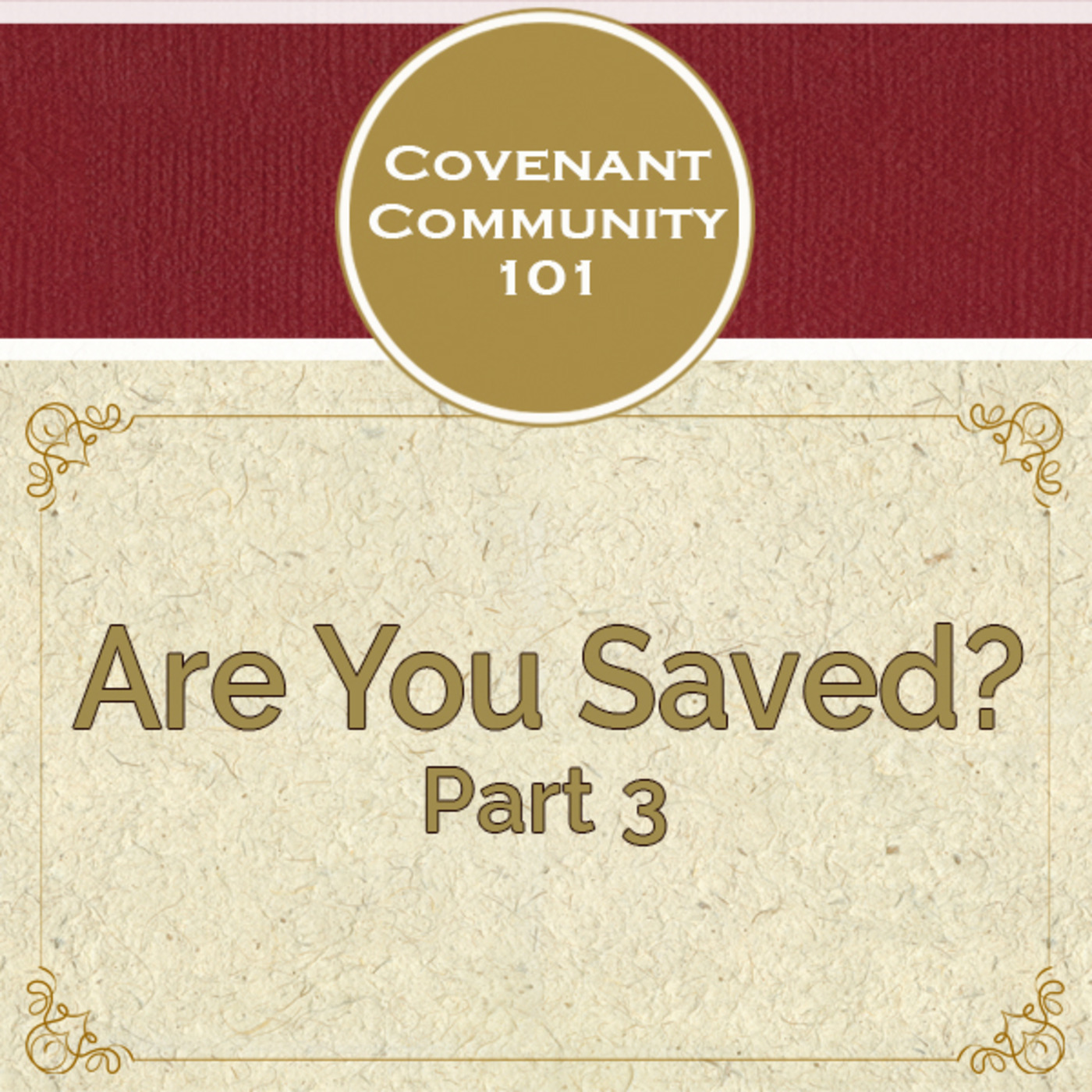 Covenant Community 101: Are You Saved? Part 3