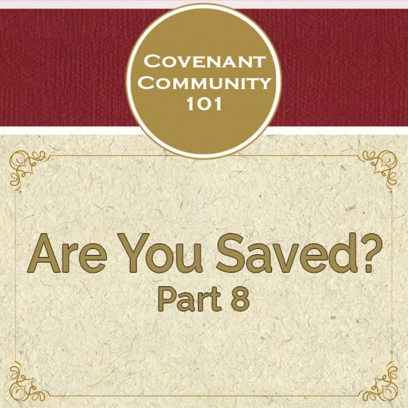 Covenant Community 101: Are You Saved? Part 8