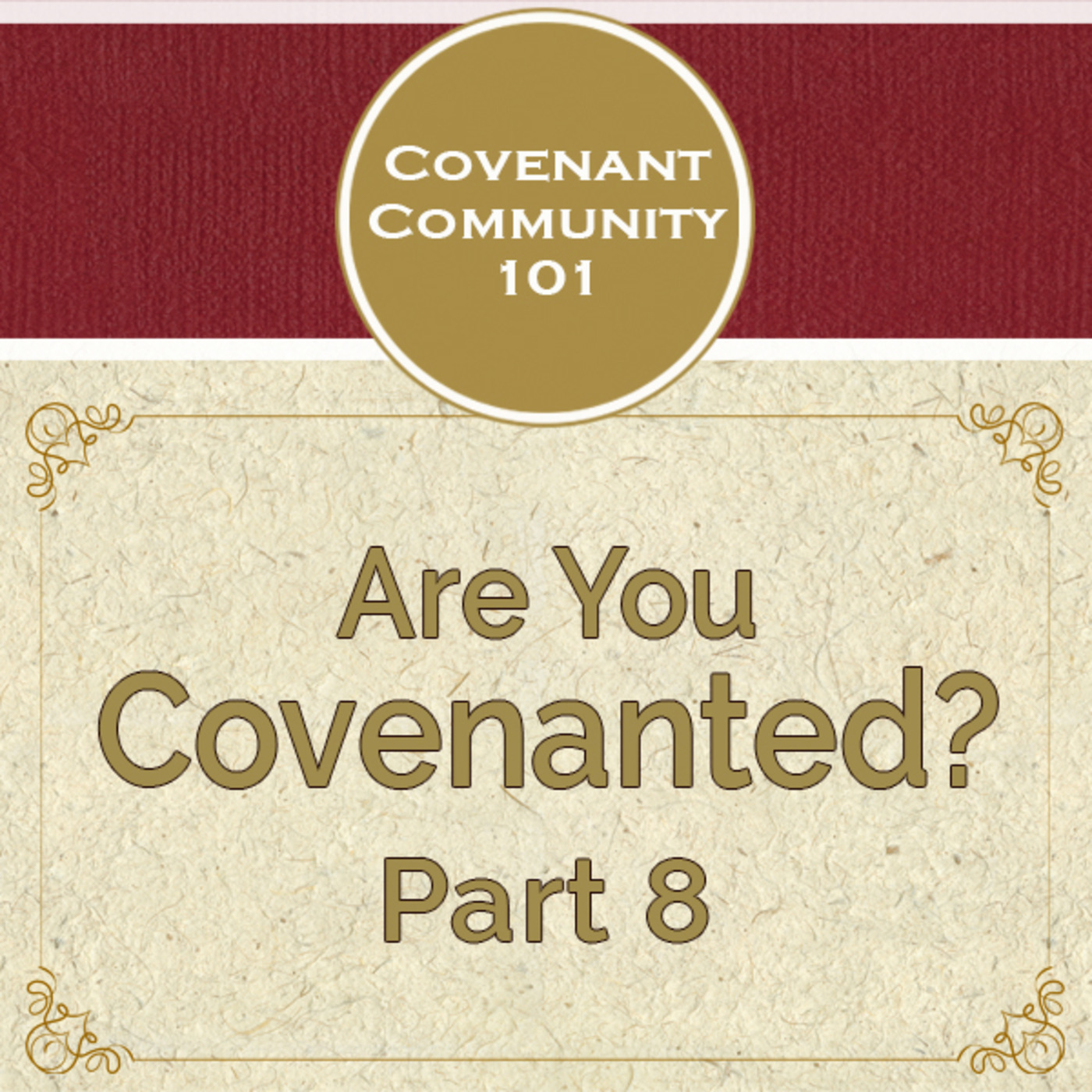 Covenant Community 101: Are You Covenanted? Part 8