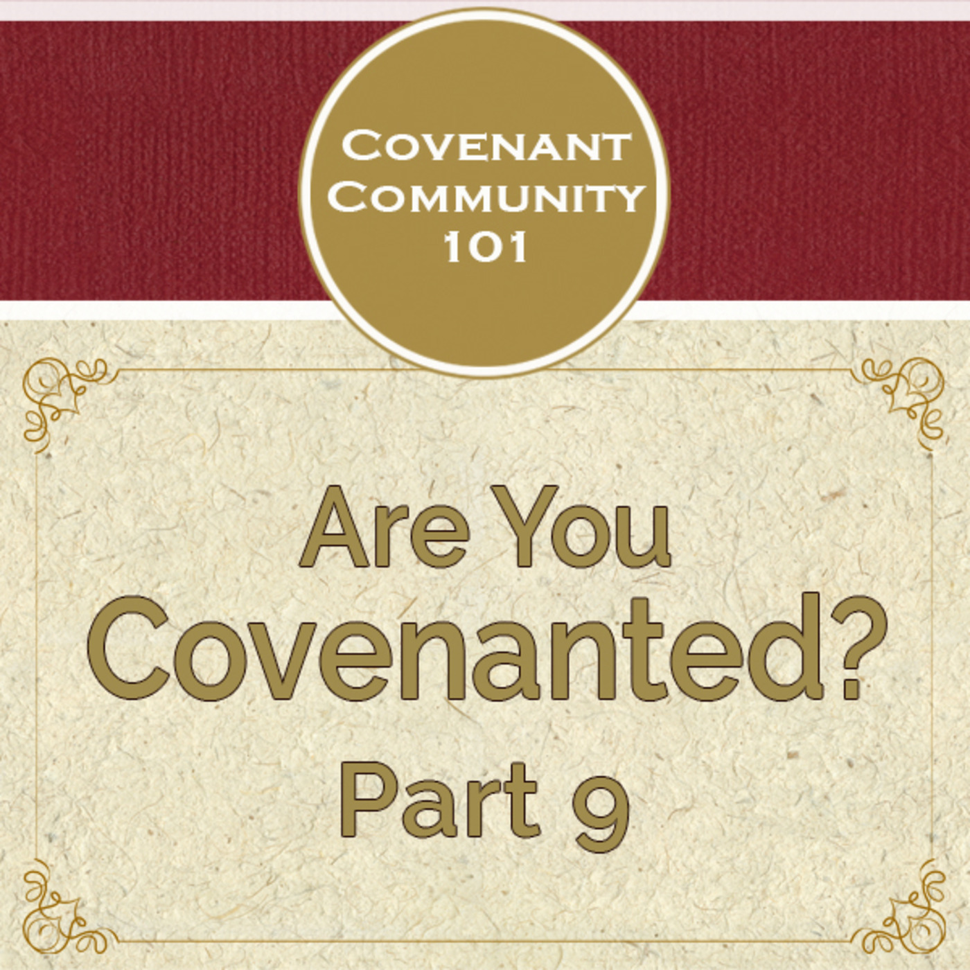 Covenant Community 101: Are You Covenanted? Part 9