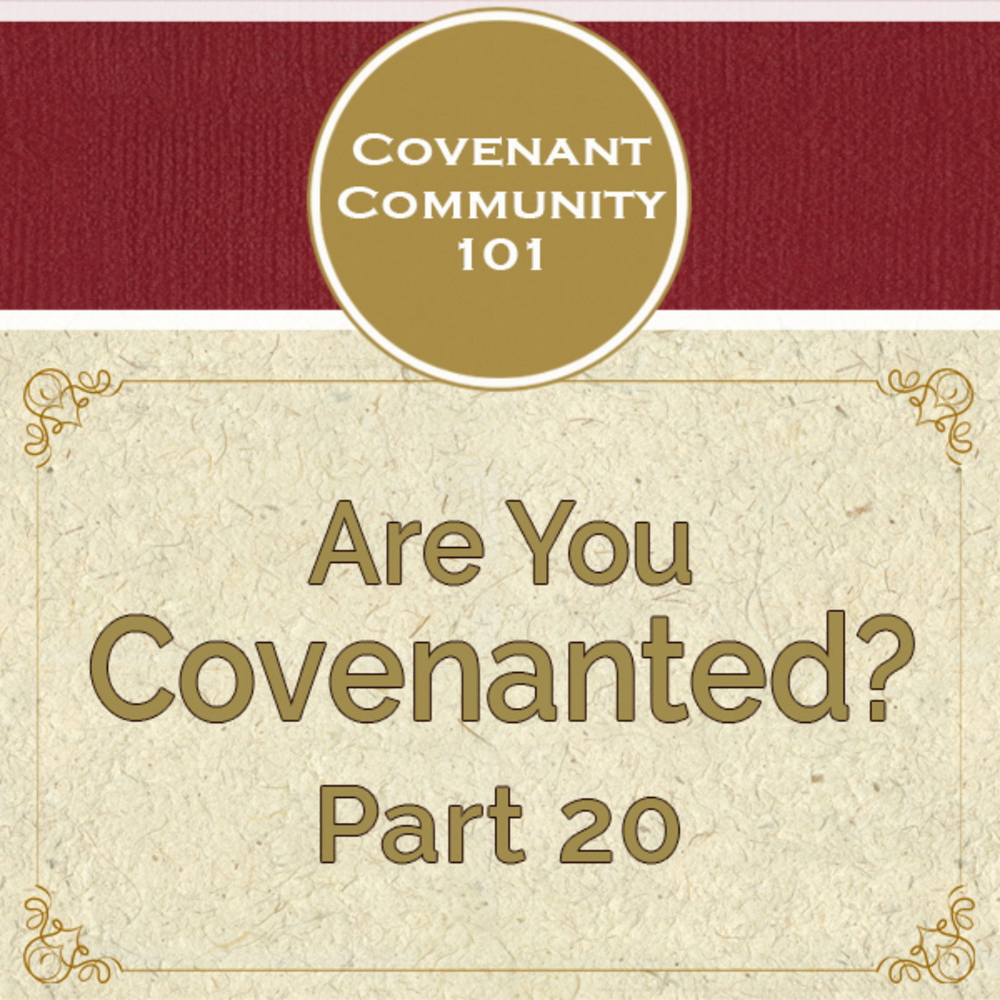 Covenant Community 101: Are You Covenanted? Part 20