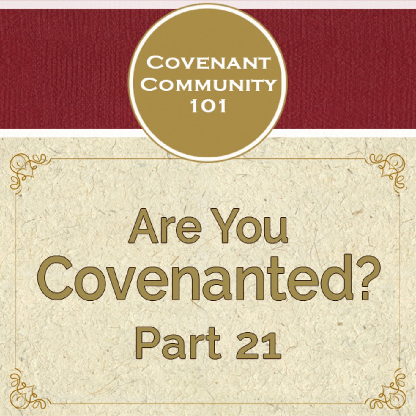 Covenant Community 101: Are You Covenanted? Part 21