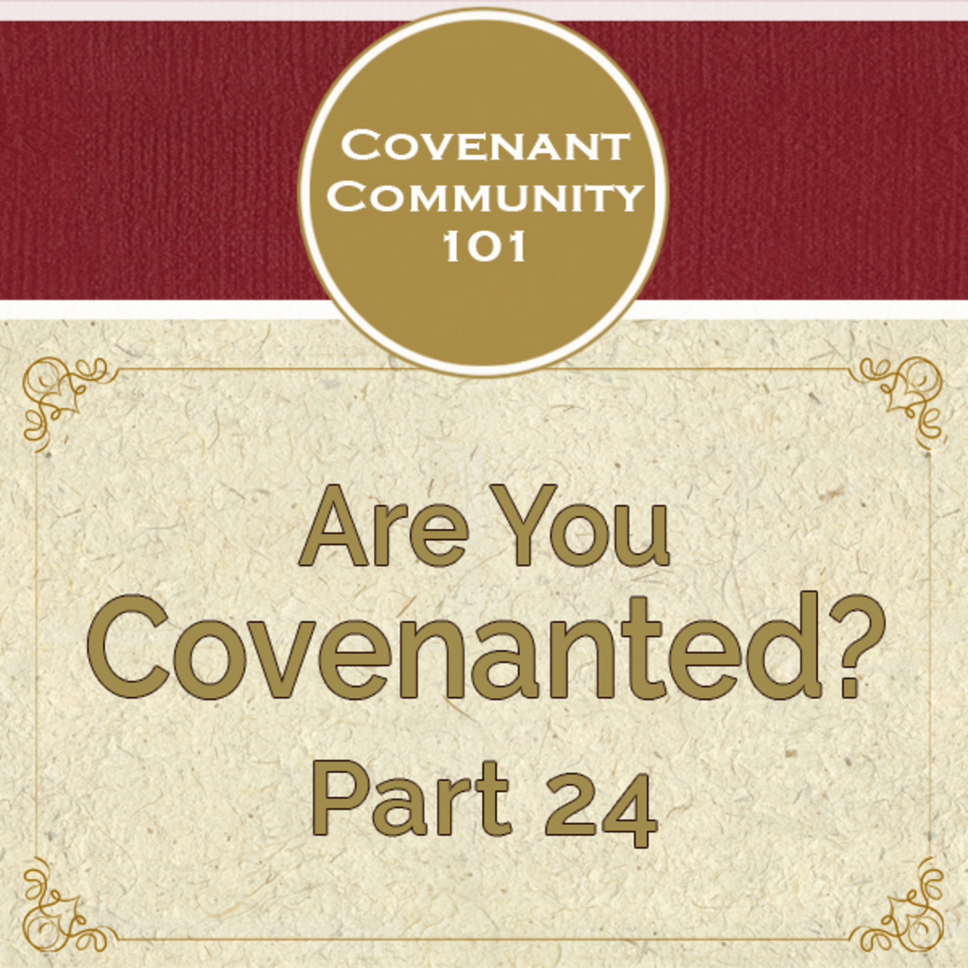 Covenant Community 101: Are You Covenanted? Part 24