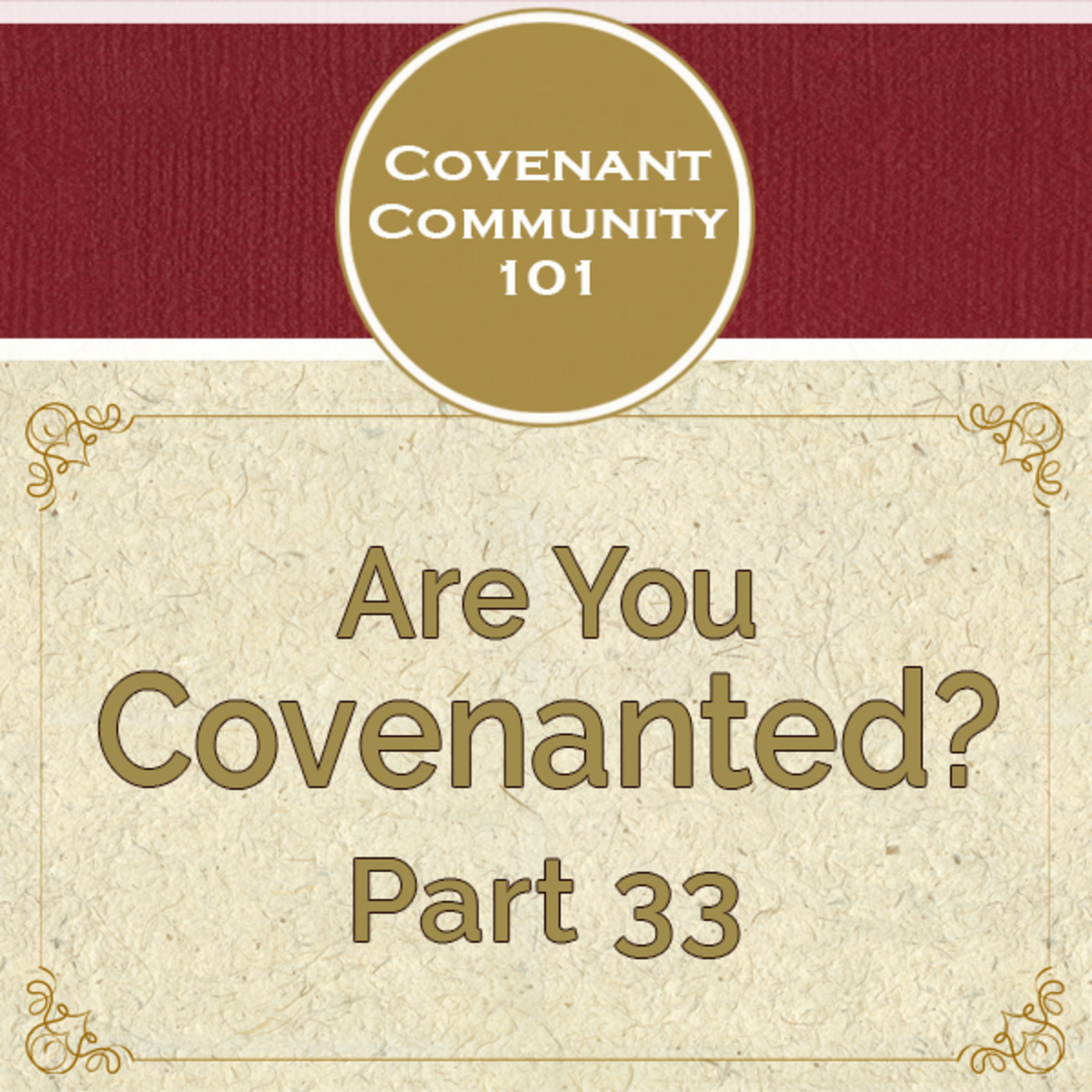 Covenant Community 101: Are You Covenanted? Part 33