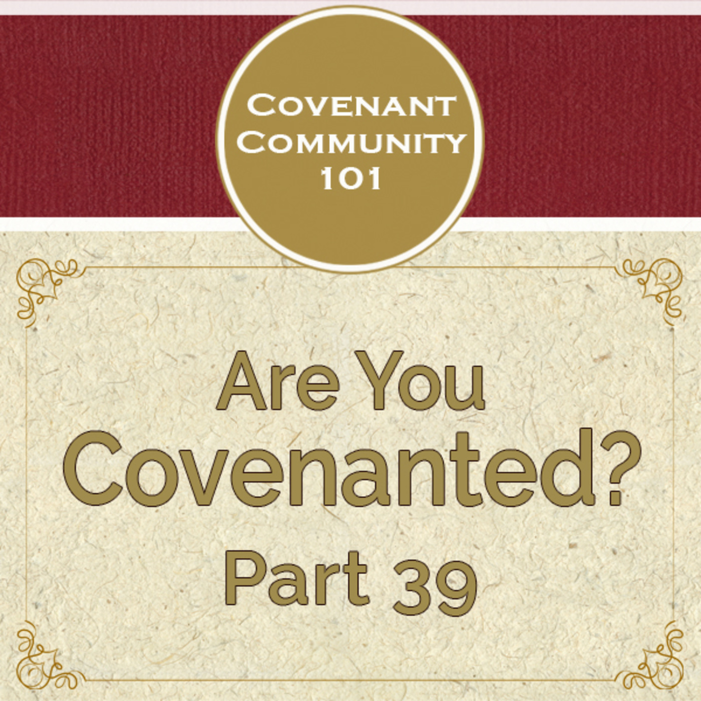 Covenant Community 101: Are You Covenanted? Part 39